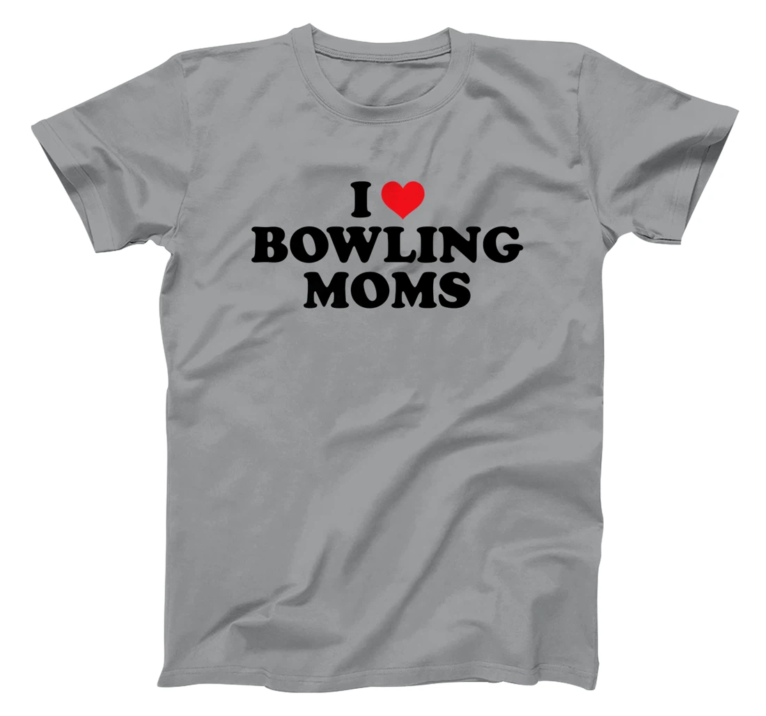 Womens I Love Bowling Moms Funny Design T-Shirt, Women T-Shirt
