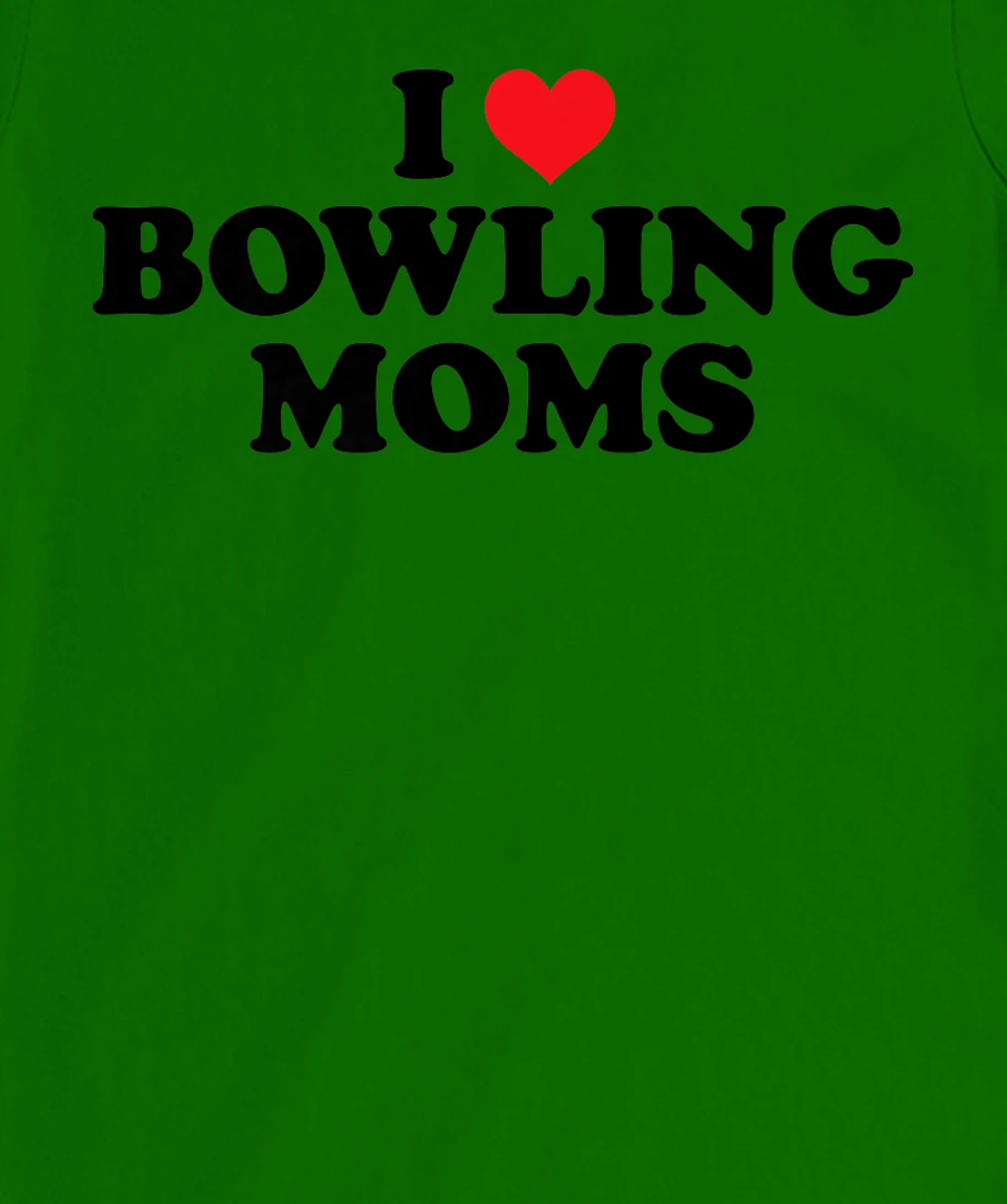 Womens I Love Bowling Moms Funny Design T-Shirt, Women T-Shirt