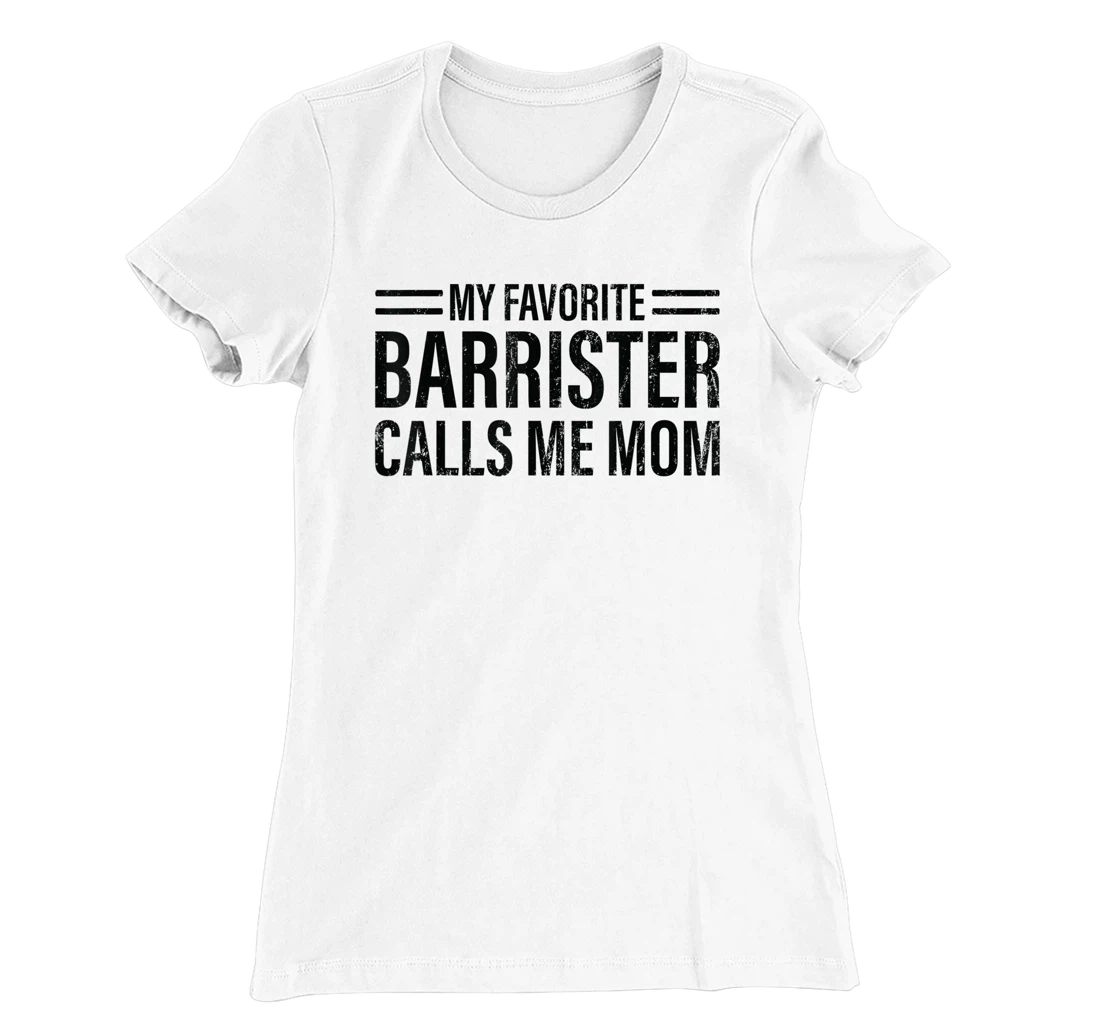 Womens My Favorite Barrister Calls Me Mom - Laywer Barrister T-Shirt, Kid T-Shirt and Women T-Shirt