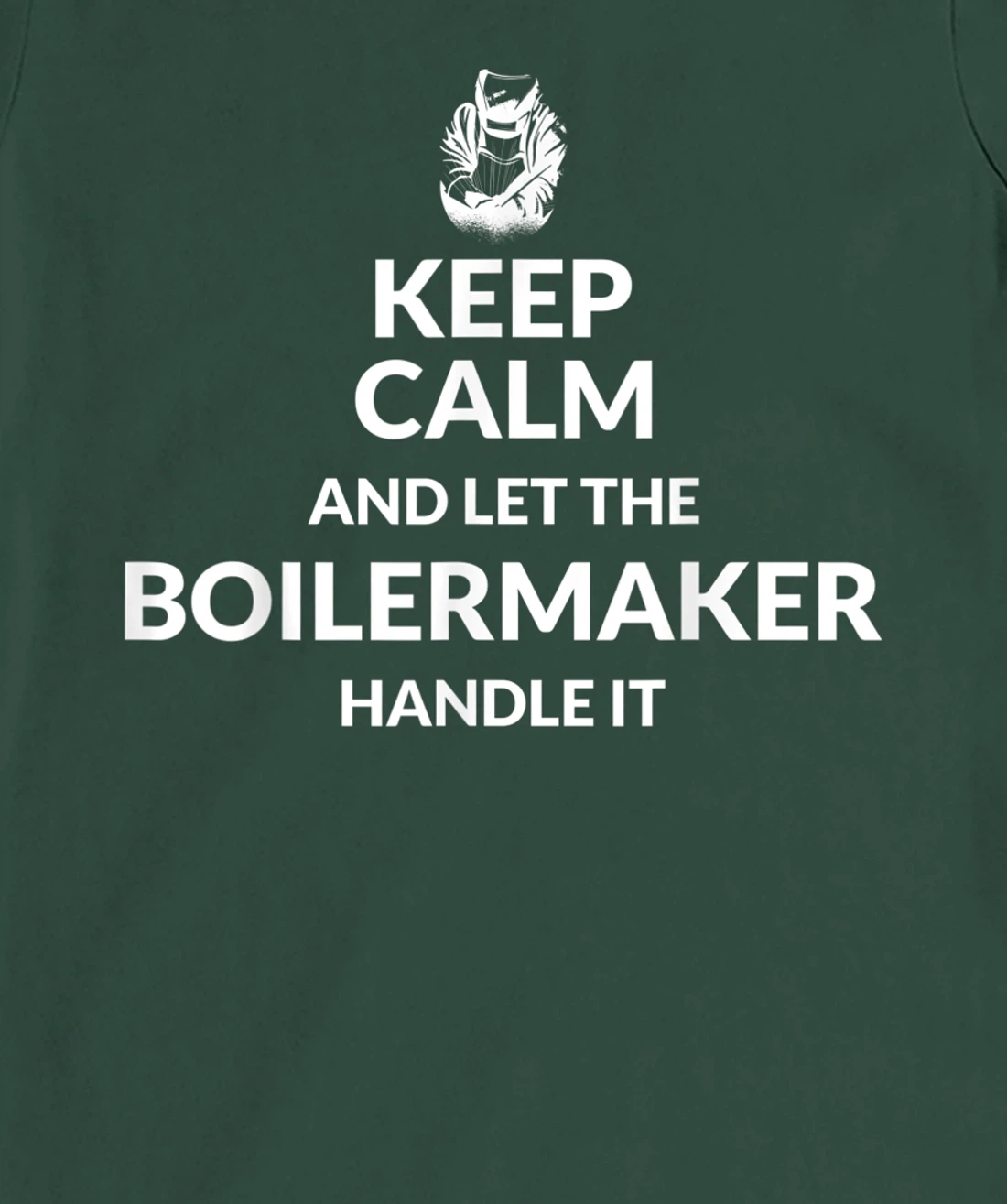 Keep Calm And Let The Boilermaker Handle It - Boilermaker T-Shirt, Kid T-Shirt and Women T-Shirt