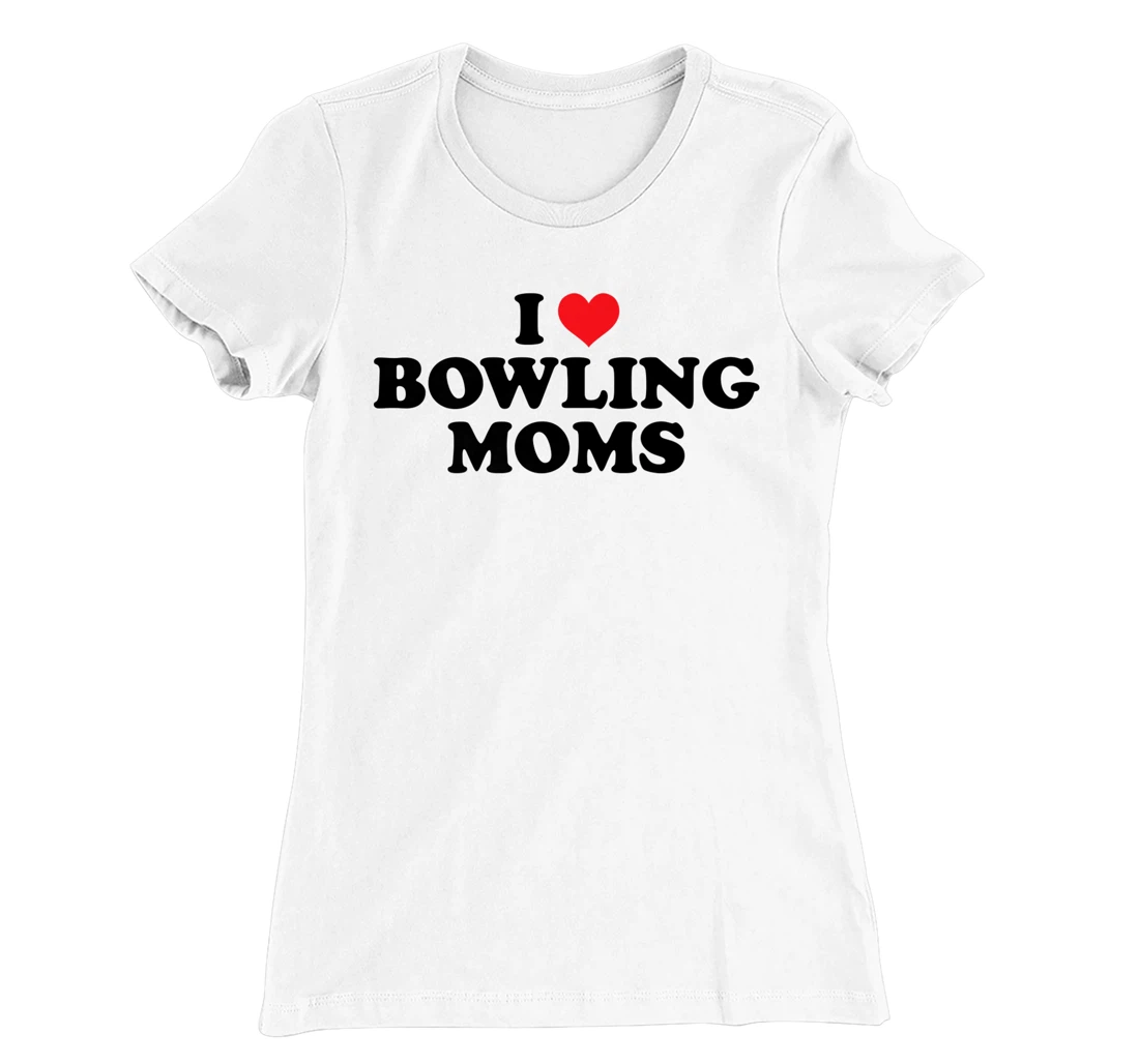 Womens I Love Bowling Moms Funny Design T-Shirt, Women T-Shirt