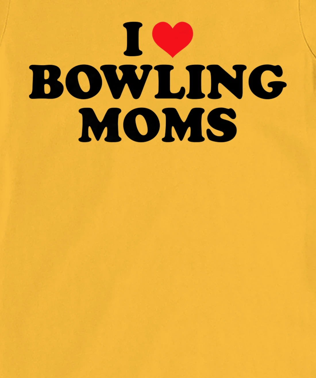 Womens I Love Bowling Moms Funny Design T-Shirt, Women T-Shirt