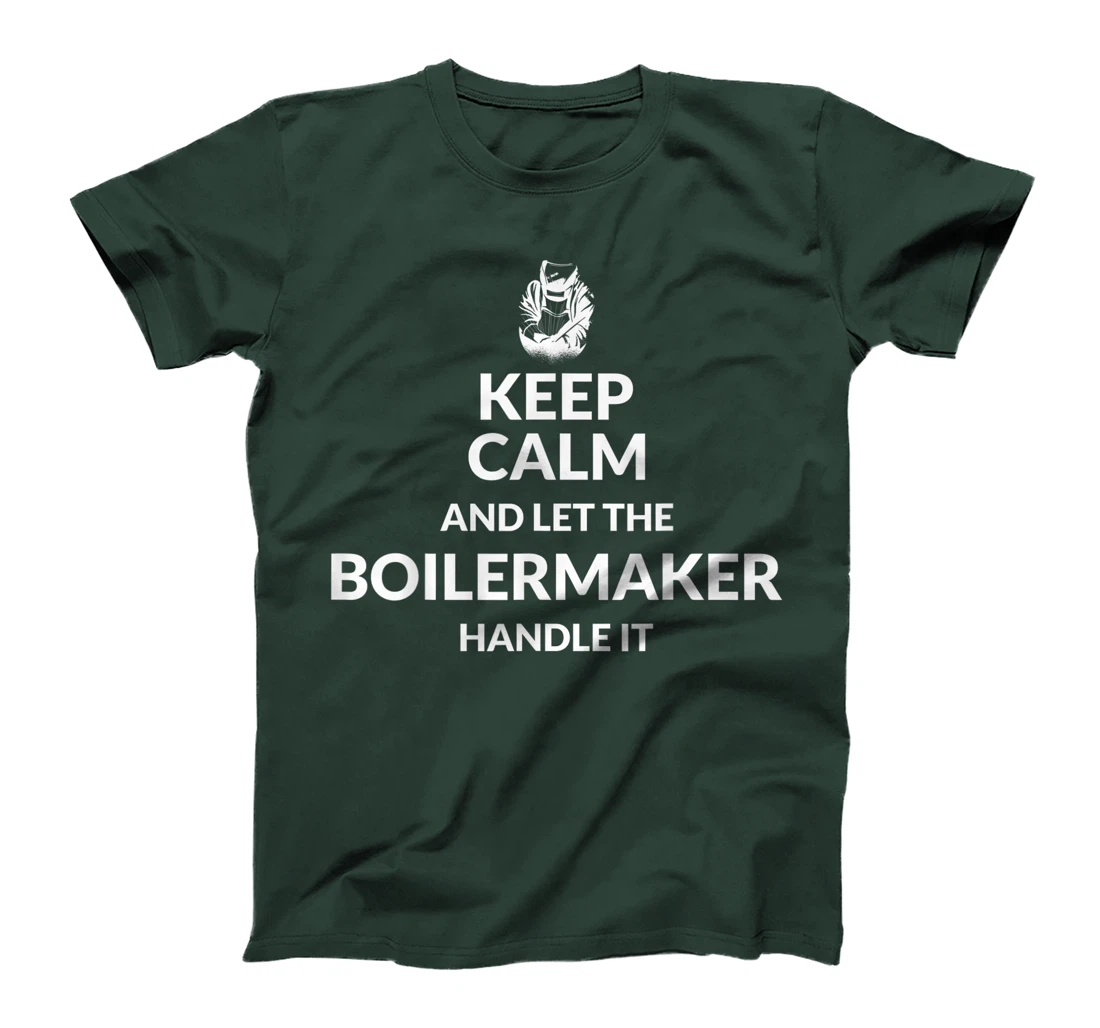 Keep Calm And Let The Boilermaker Handle It - Boilermaker T-Shirt, Kid T-Shirt and Women T-Shirt