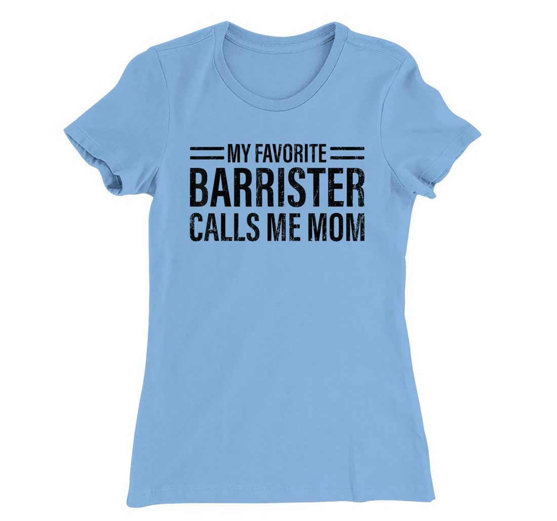 Womens My Favorite Barrister Calls Me Mom - Laywer Barrister T-Shirt, Kid T-Shirt and Women T-Shirt