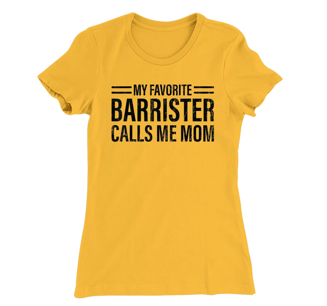 Womens My Favorite Barrister Calls Me Mom - Laywer Barrister T-Shirt, Kid T-Shirt and Women T-Shirt