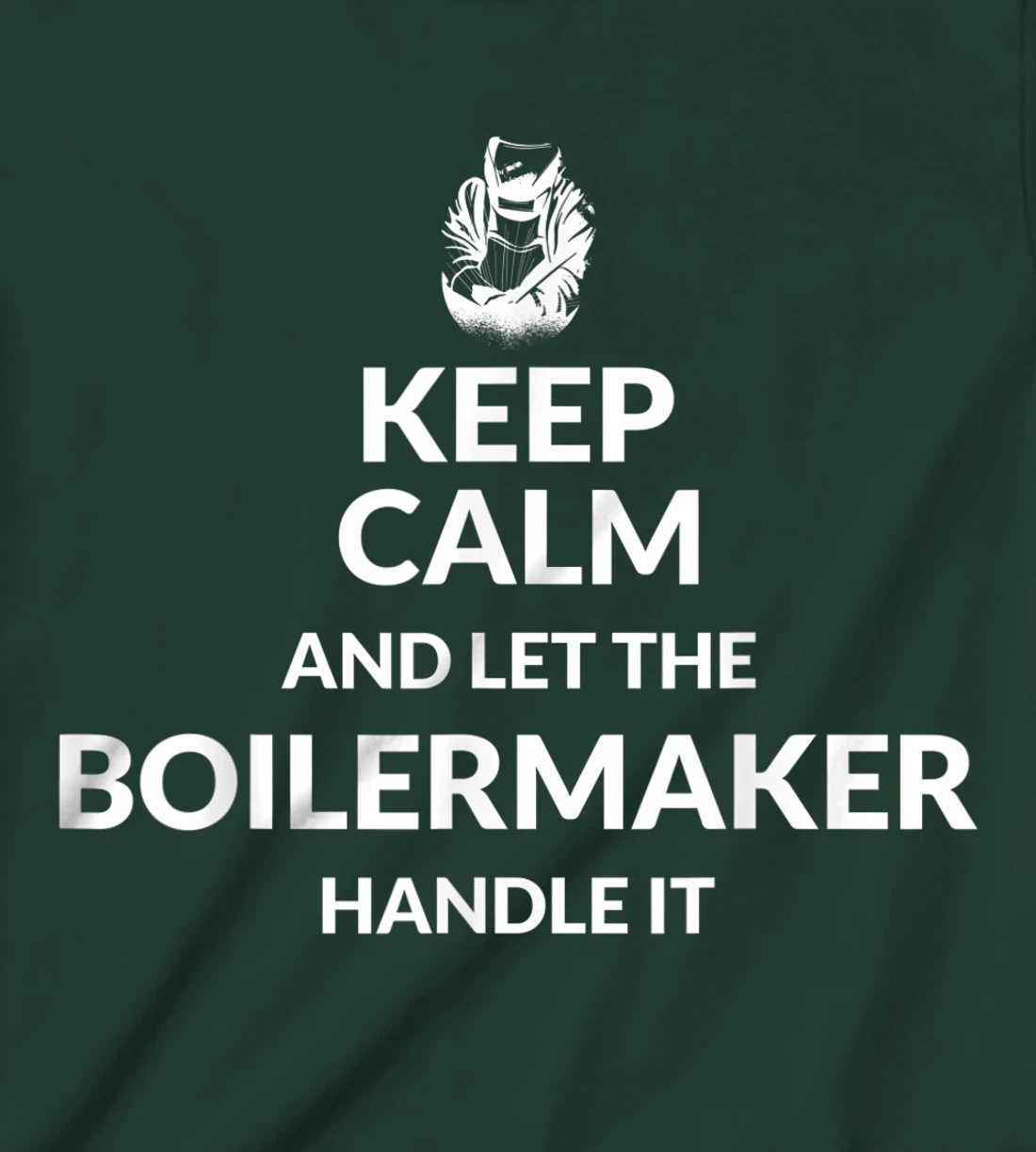 Keep Calm And Let The Boilermaker Handle It - Boilermaker T-Shirt, Kid T-Shirt and Women T-Shirt