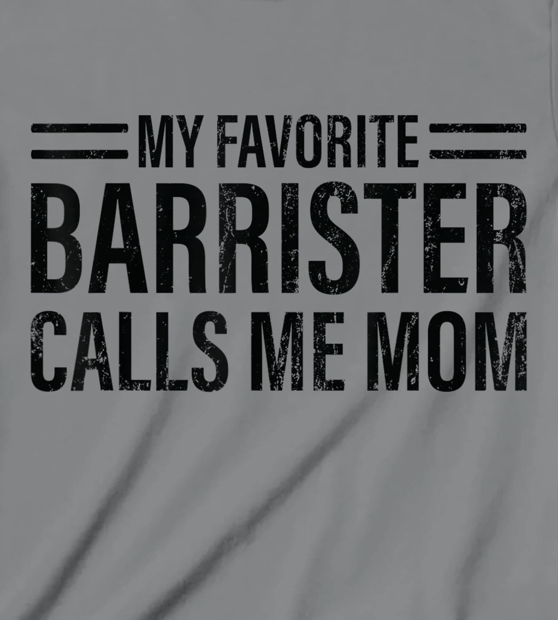 Womens My Favorite Barrister Calls Me Mom - Laywer Barrister T-Shirt, Kid T-Shirt and Women T-Shirt
