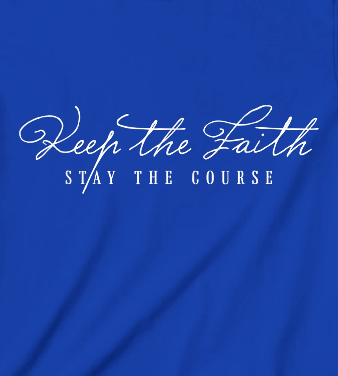 Keep The Faith Inspirational Motivational Saying Christian T-Shirt, Kid T-Shirt and Women T-Shirt