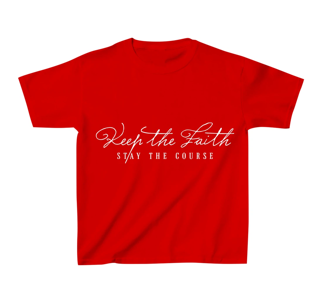 Keep The Faith Inspirational Motivational Saying Christian T-Shirt, Kid T-Shirt and Women T-Shirt