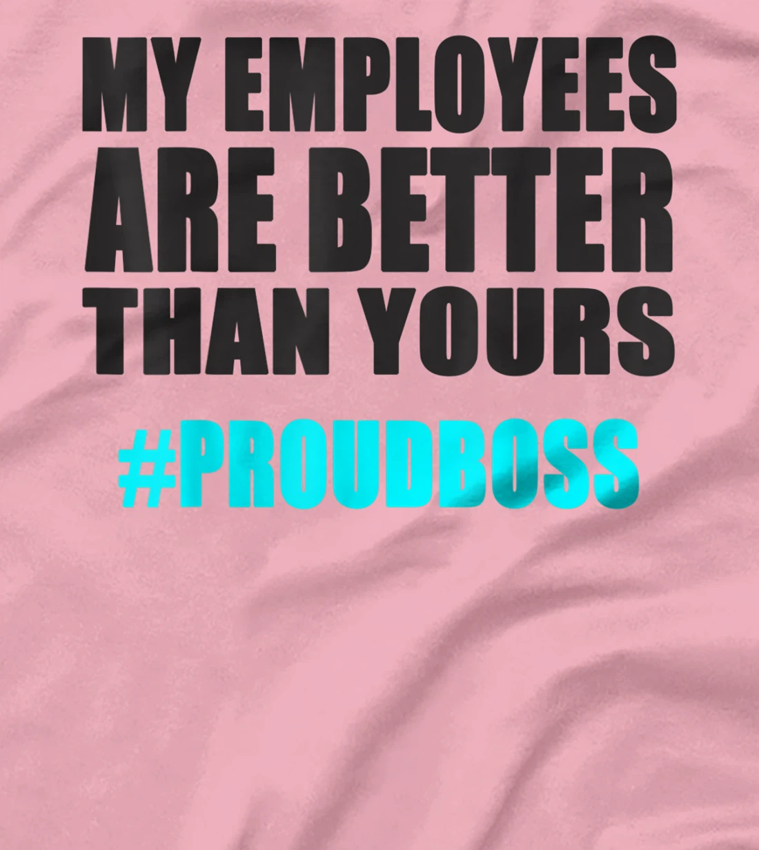 Womens Employee Appreciation Funny Proud Boss T-Shirt, Kid T-Shirt and Women T-Shirt