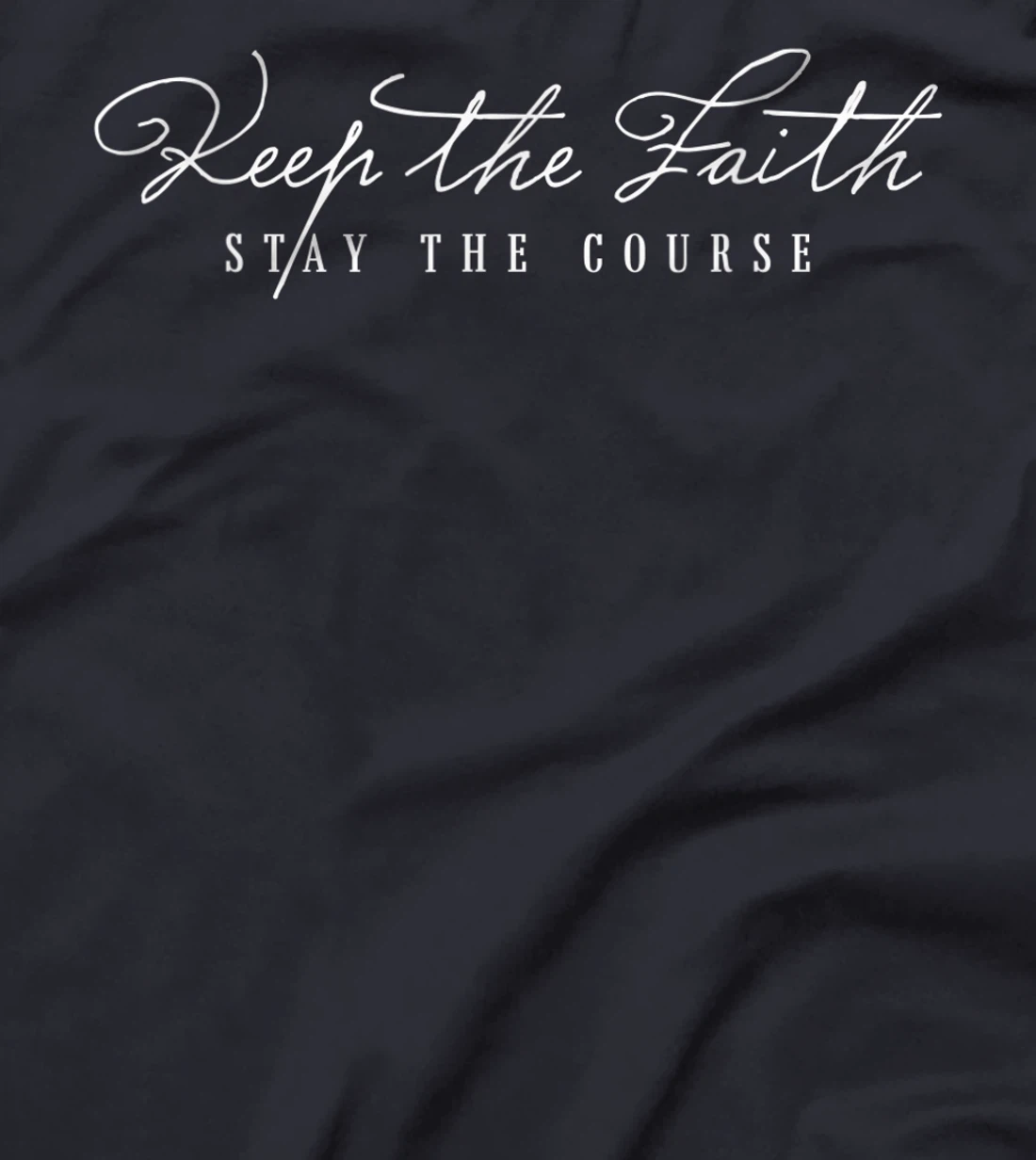 Keep The Faith Inspirational Motivational Saying Christian T-Shirt, Kid T-Shirt and Women T-Shirt