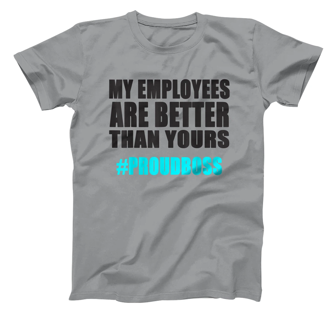 Womens Employee Appreciation Funny Proud Boss T-Shirt, Kid T-Shirt and Women T-Shirt