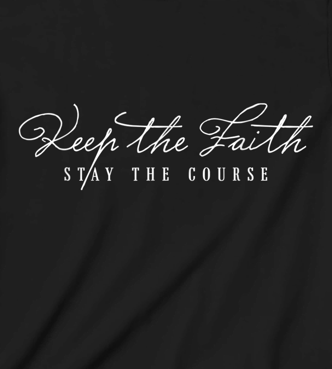 Keep The Faith Inspirational Motivational Saying Christian T-Shirt, Kid T-Shirt and Women T-Shirt