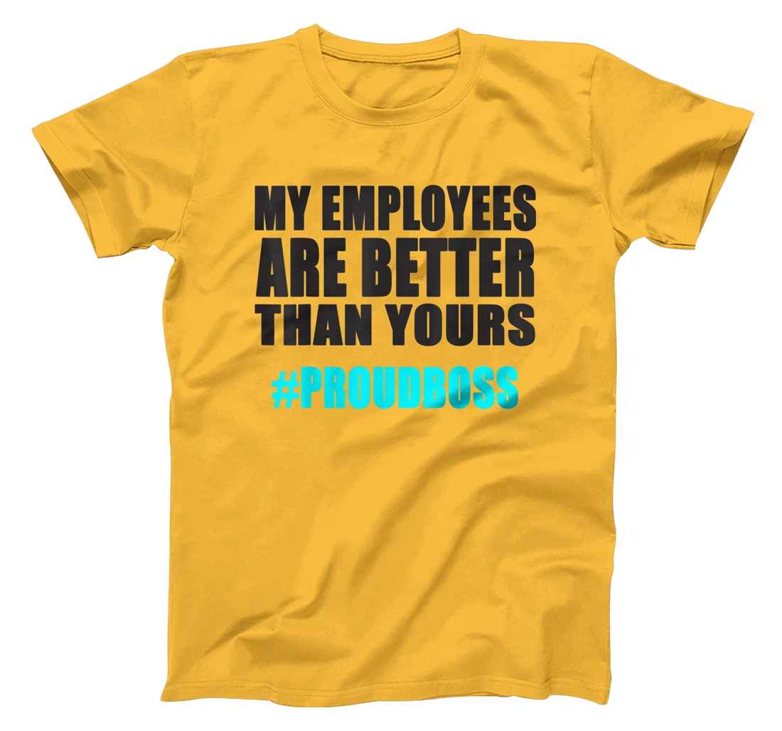 Womens Employee Appreciation Funny Proud Boss T-Shirt, Kid T-Shirt and Women T-Shirt