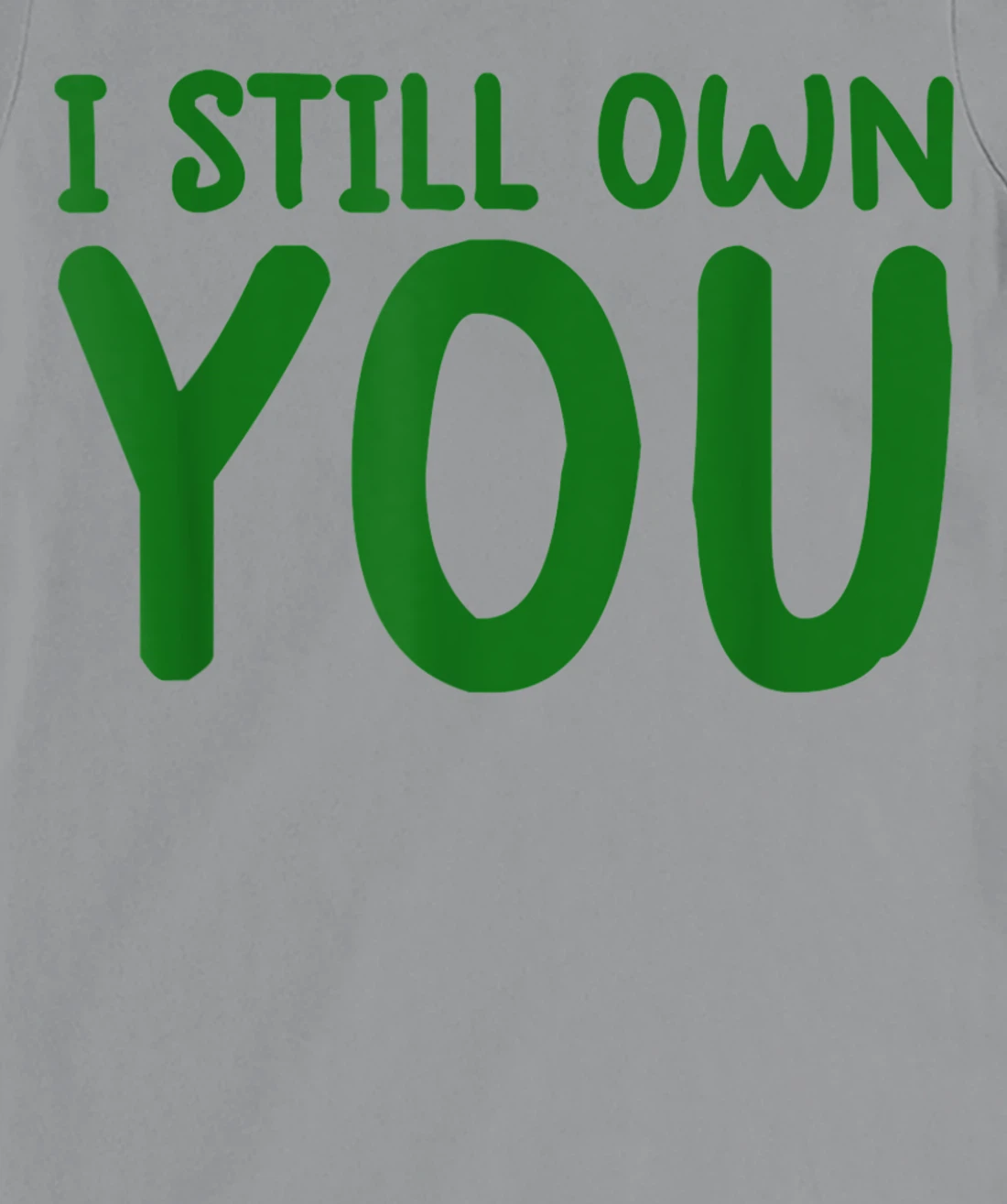 I Still Own You Shirt Great American Football Fans T-Shirt, Kid T-Shirt and Women T-Shirt