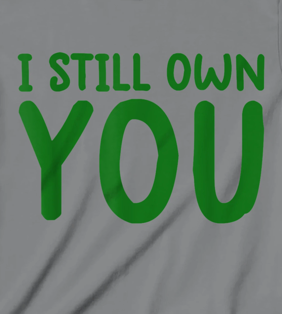 I Still Own You Shirt Great American Football Fans T-Shirt, Kid T-Shirt and Women T-Shirt