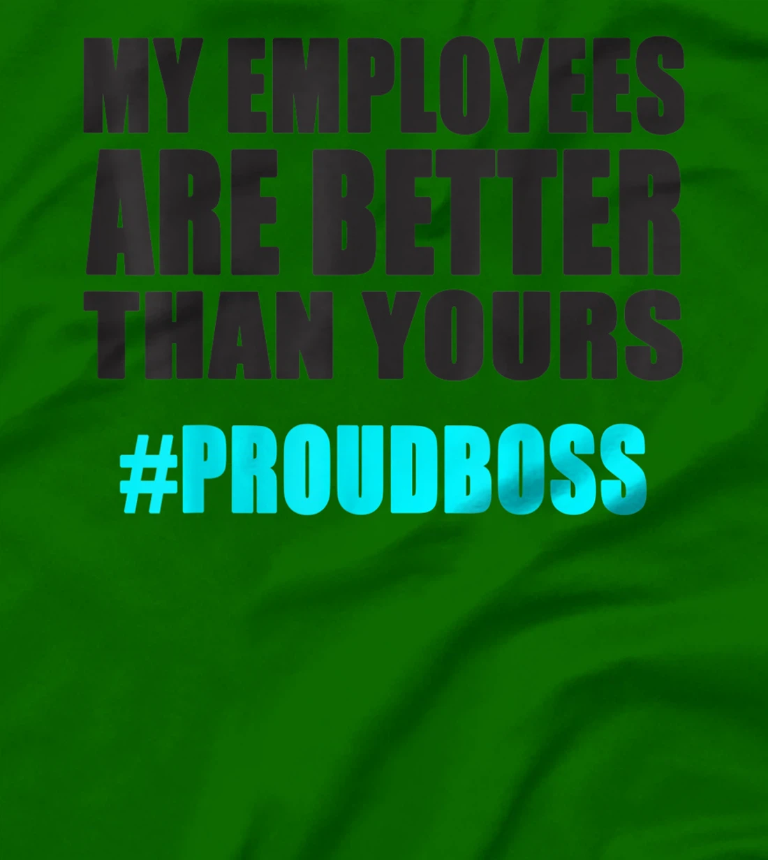 Womens Employee Appreciation Funny Proud Boss T-Shirt, Kid T-Shirt and Women T-Shirt