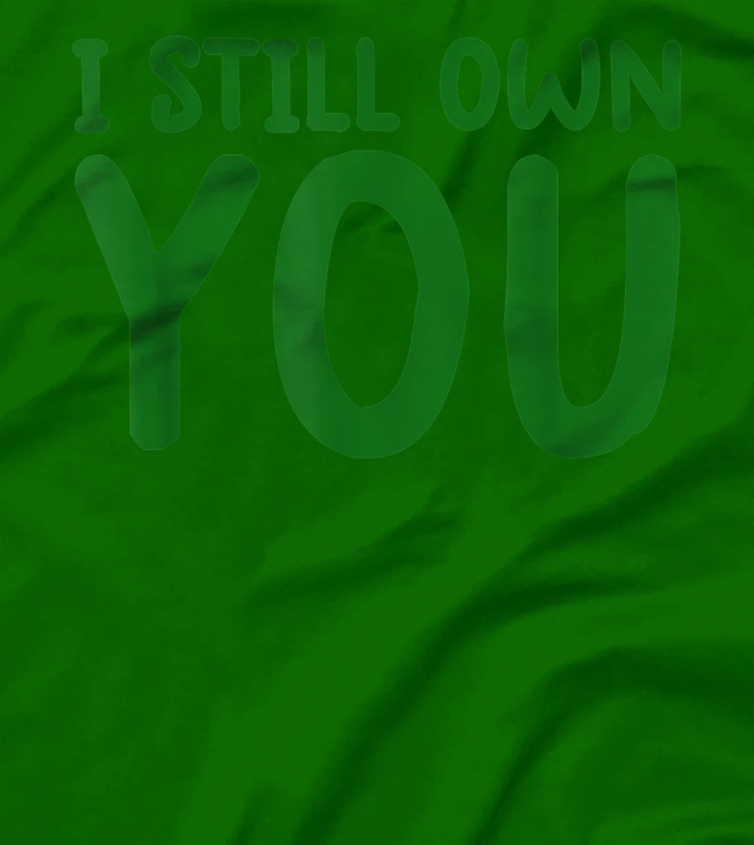 I Still Own You Shirt Great American Football Fans T-Shirt, Kid T-Shirt and Women T-Shirt
