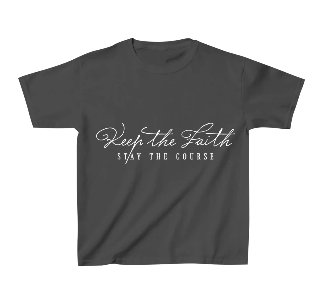 Keep The Faith Inspirational Motivational Saying Christian T-Shirt, Kid T-Shirt and Women T-Shirt