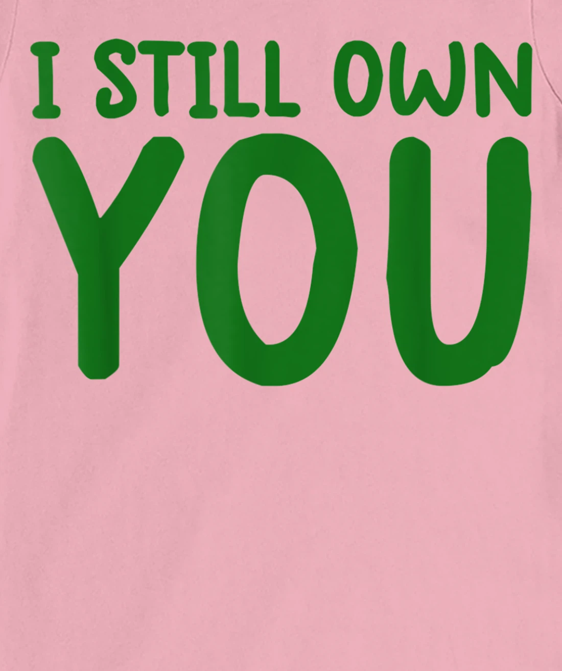 I Still Own You Shirt Great American Football Fans T-Shirt, Kid T-Shirt and Women T-Shirt