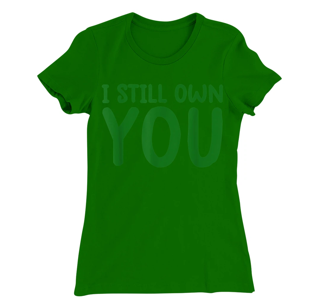 I Still Own You Shirt Great American Football Fans T-Shirt, Kid T-Shirt and Women T-Shirt
