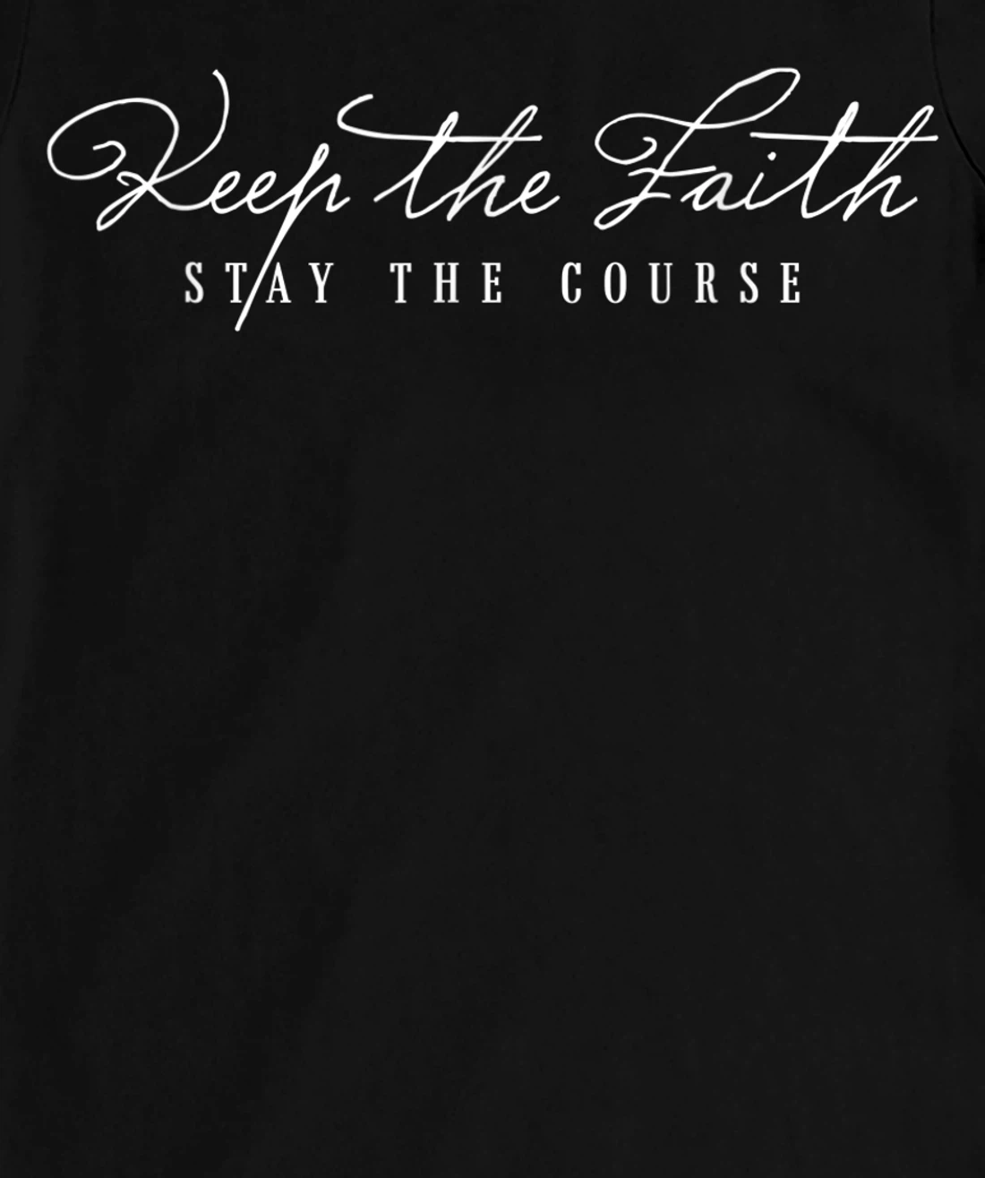 Keep The Faith Inspirational Motivational Saying Christian T-Shirt, Kid T-Shirt and Women T-Shirt