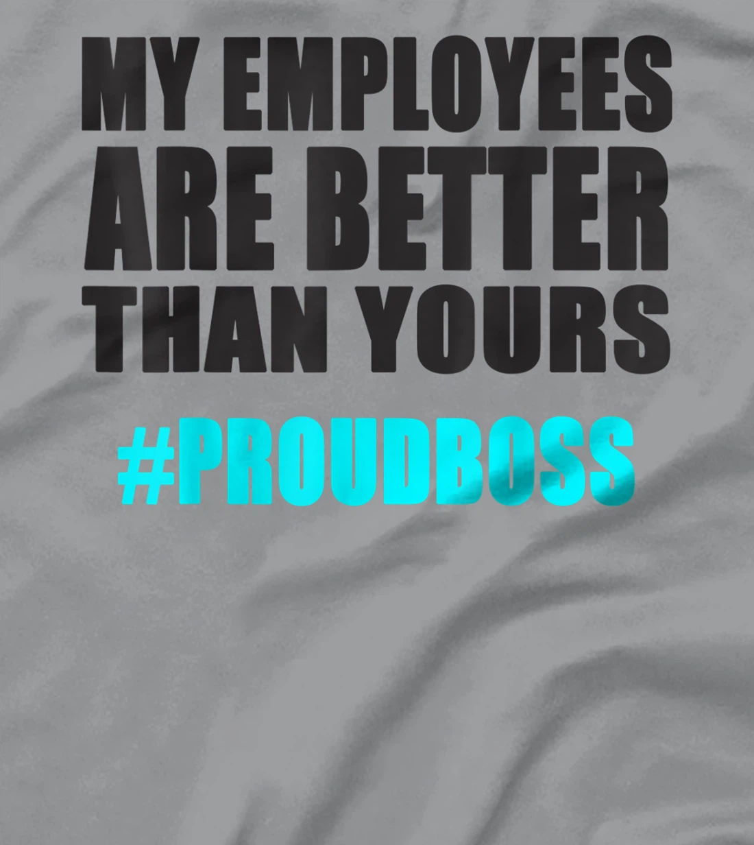 Womens Employee Appreciation Funny Proud Boss T-Shirt, Kid T-Shirt and Women T-Shirt