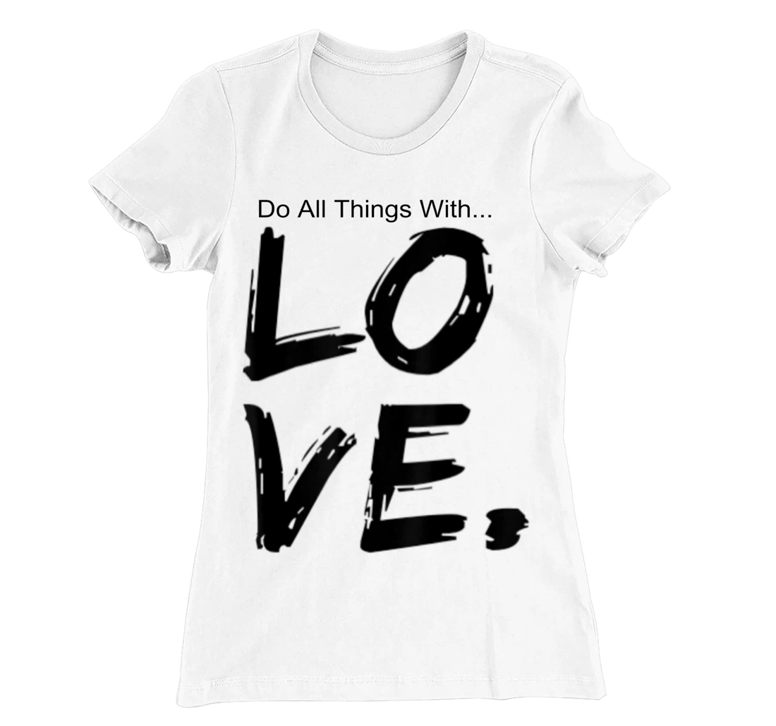 Womens Do All Things With Great Love Faith Joy T-Shirt, Kid T-Shirt and Women T-Shirt