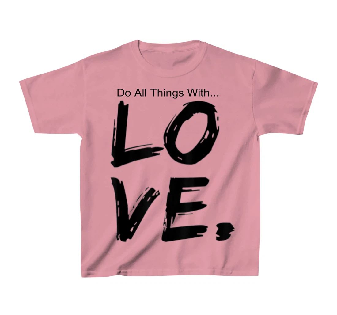 Womens Do All Things With Great Love Faith Joy T-Shirt, Kid T-Shirt and Women T-Shirt