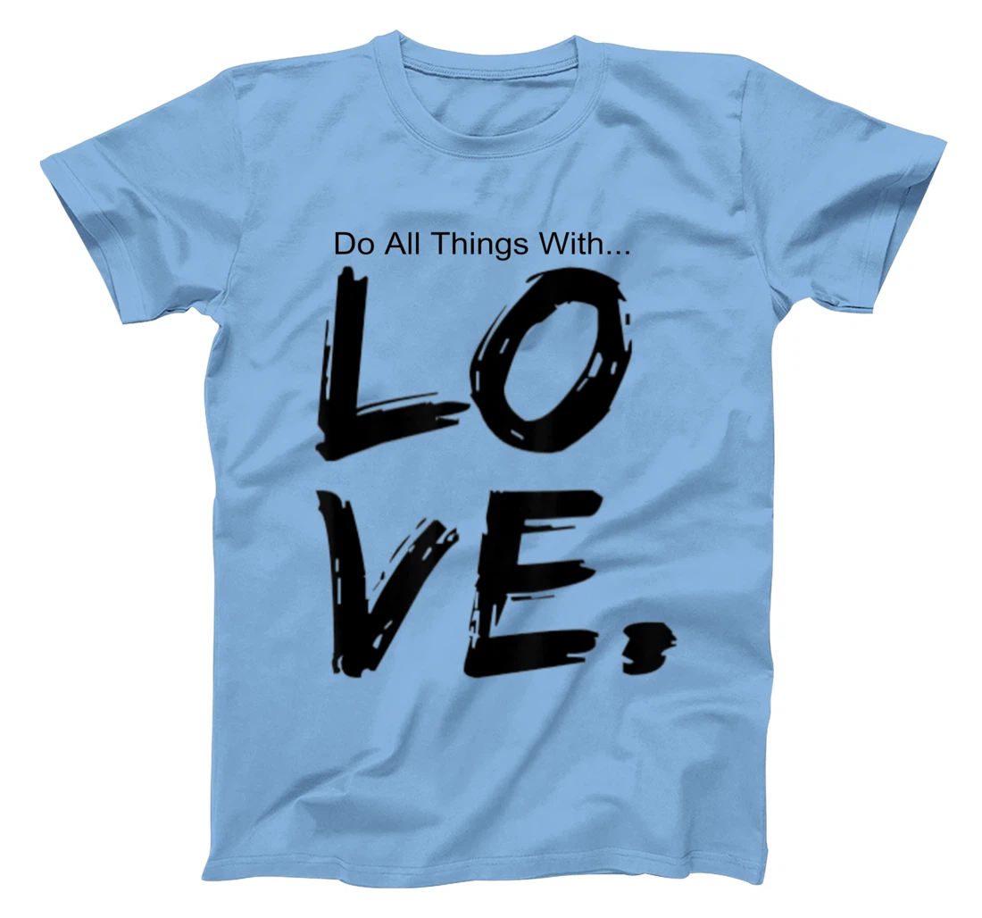 Womens Do All Things With Great Love Faith Joy T-Shirt, Kid T-Shirt and Women T-Shirt