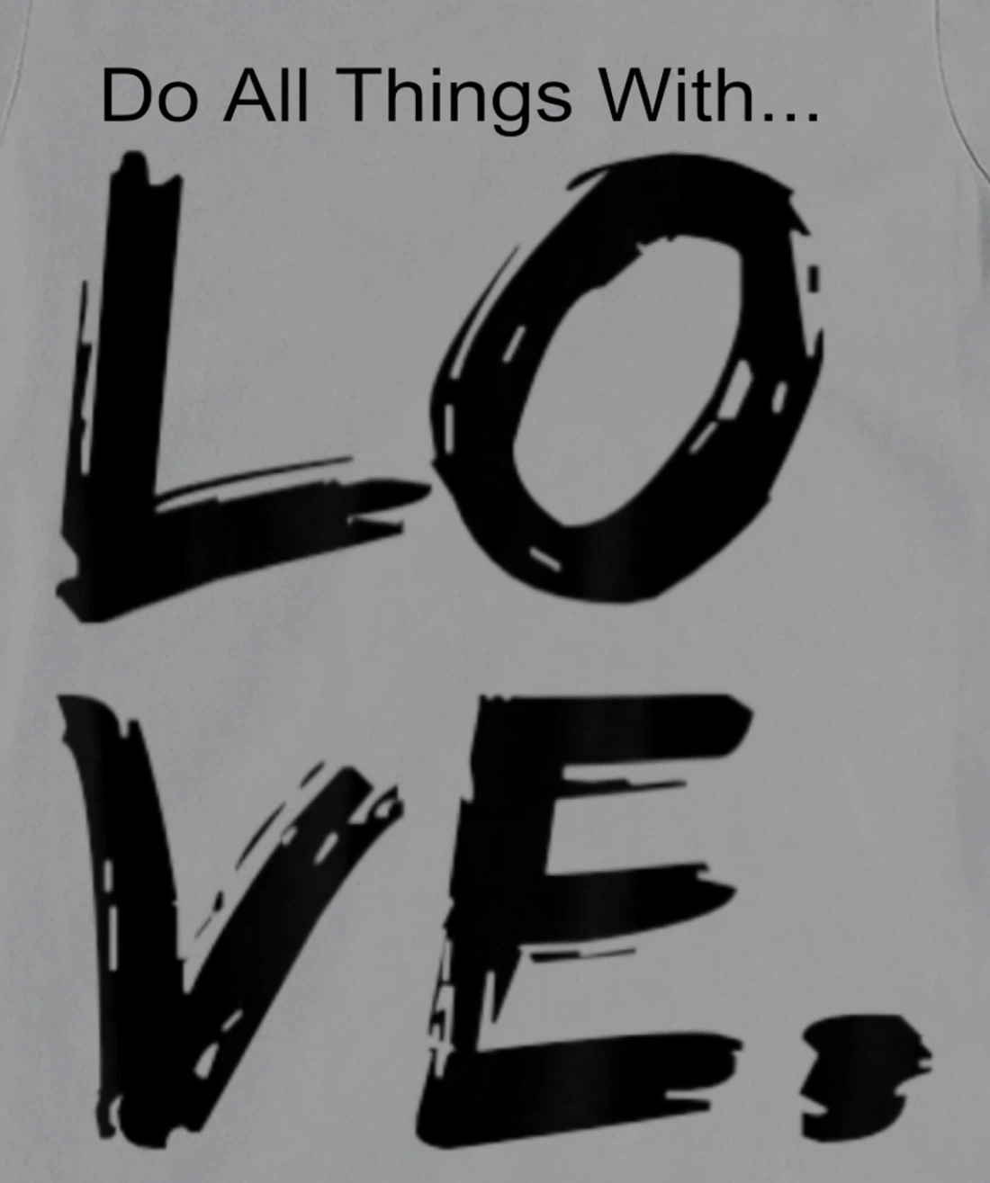 Womens Do All Things With Great Love Faith Joy T-Shirt, Kid T-Shirt and Women T-Shirt