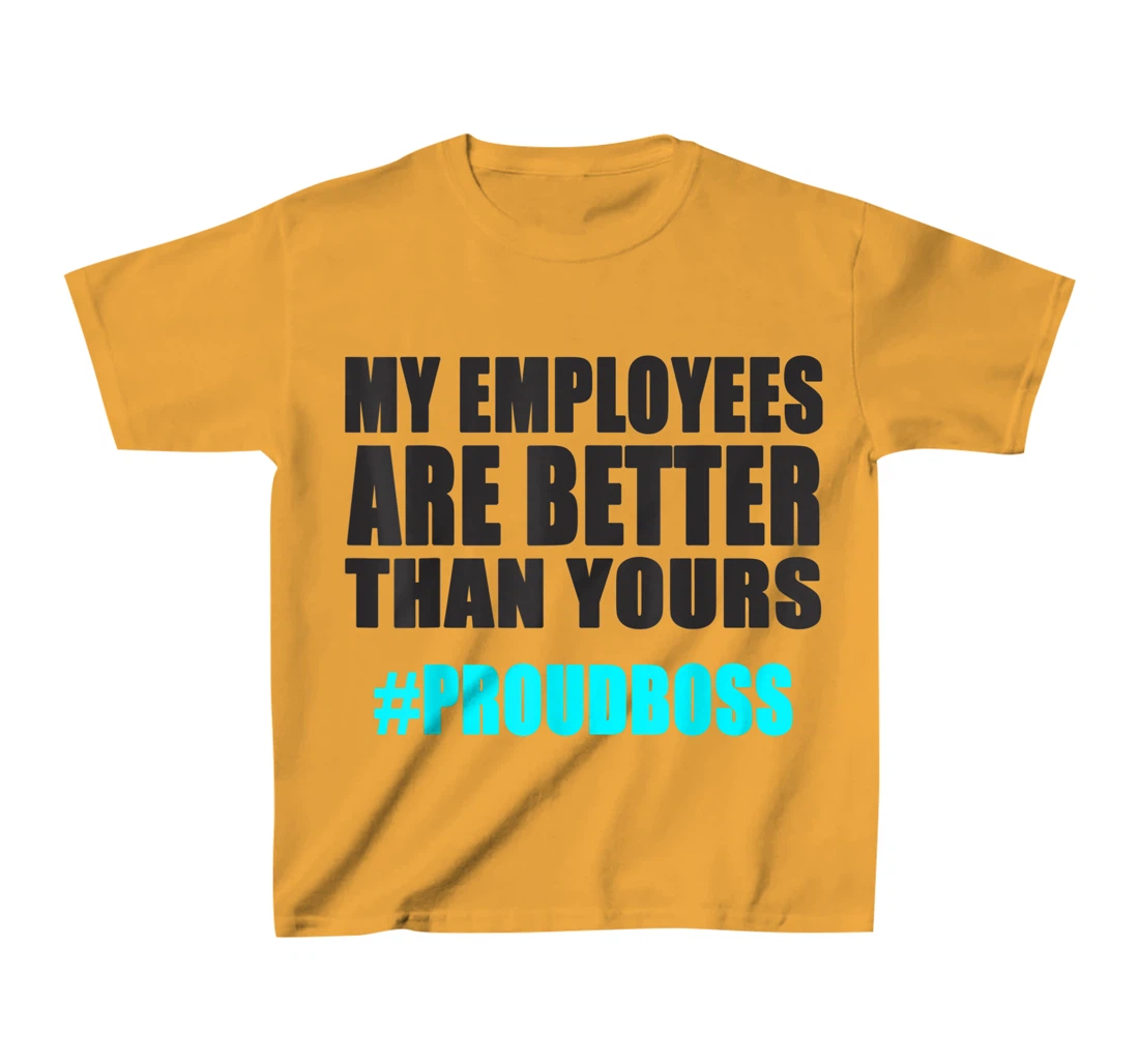 Womens Employee Appreciation Funny Proud Boss T-Shirt, Kid T-Shirt and Women T-Shirt