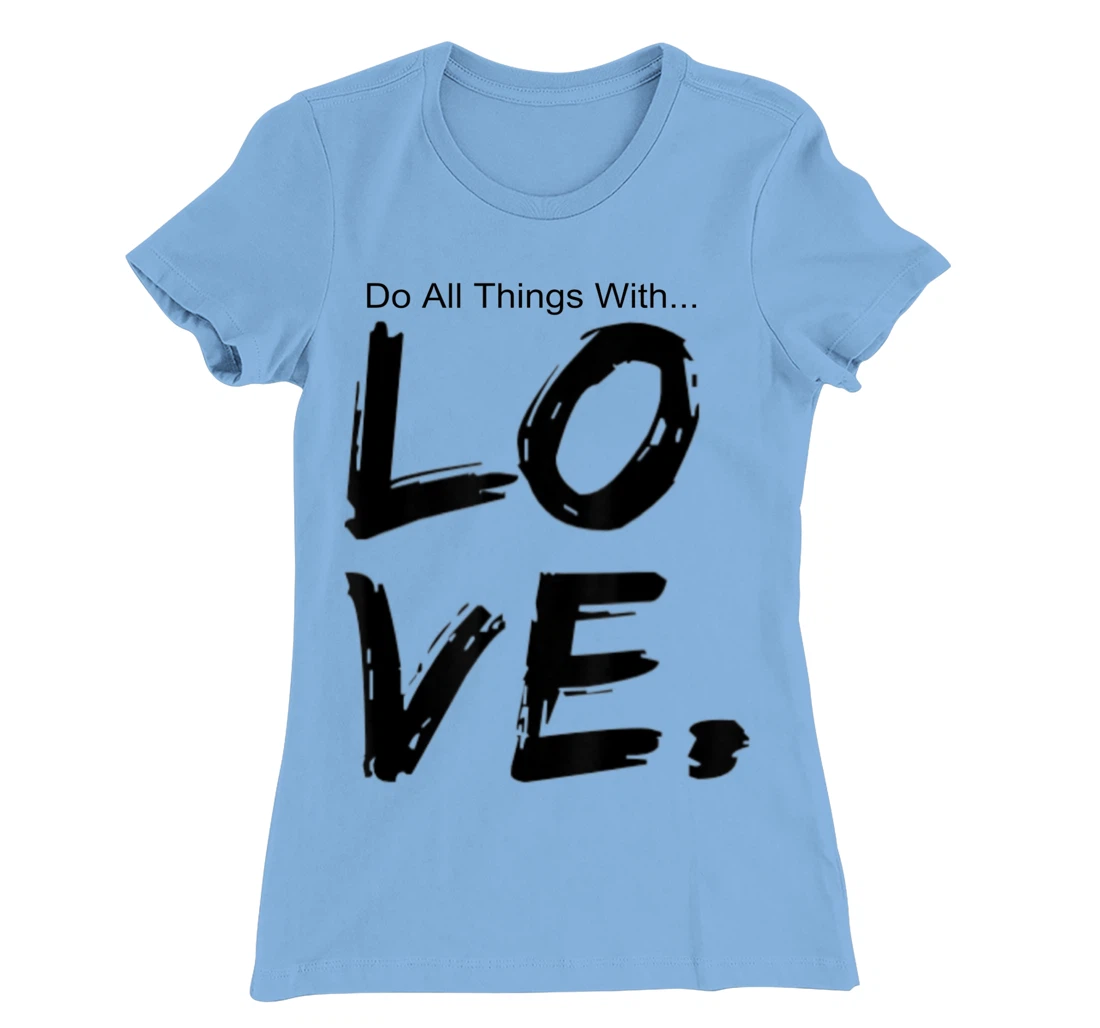 Womens Do All Things With Great Love Faith Joy T-Shirt, Kid T-Shirt and Women T-Shirt