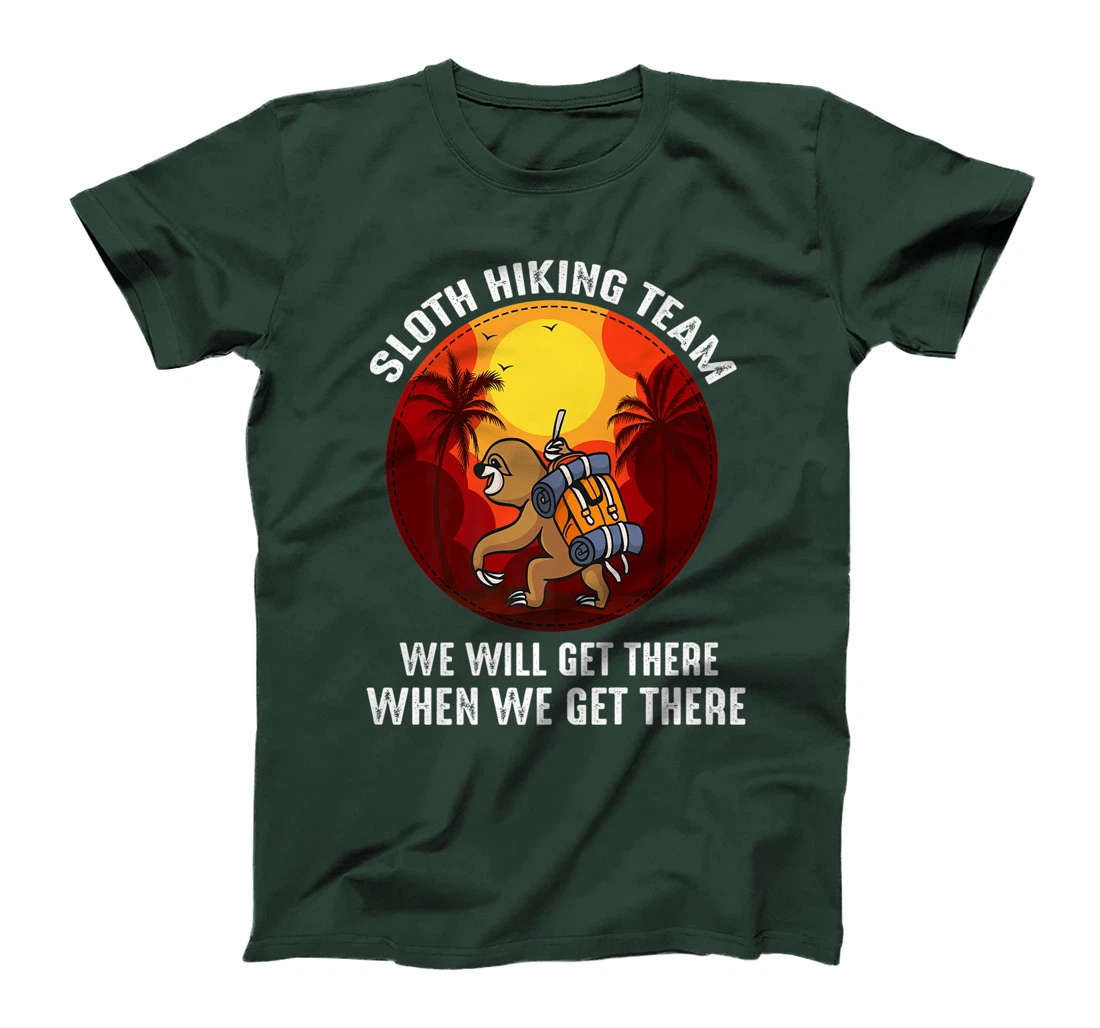 Sloth Hiking Team We Will Get There When We Get There T-Shirt, Kid T-Shirt and Women T-Shirt
