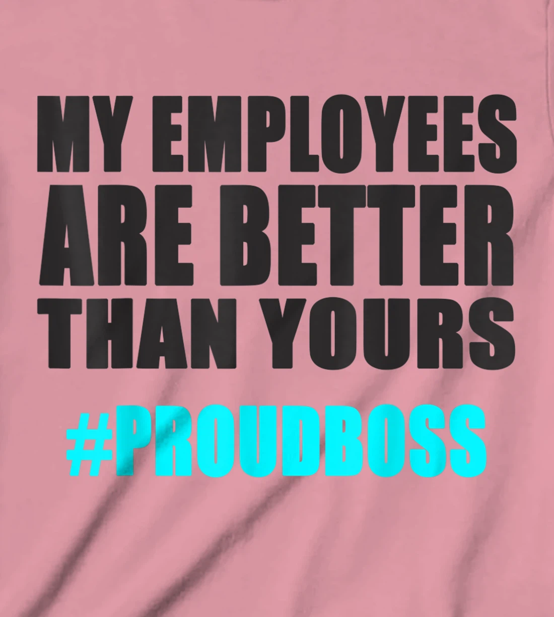 Womens Employee Appreciation Funny Proud Boss T-Shirt, Kid T-Shirt and Women T-Shirt