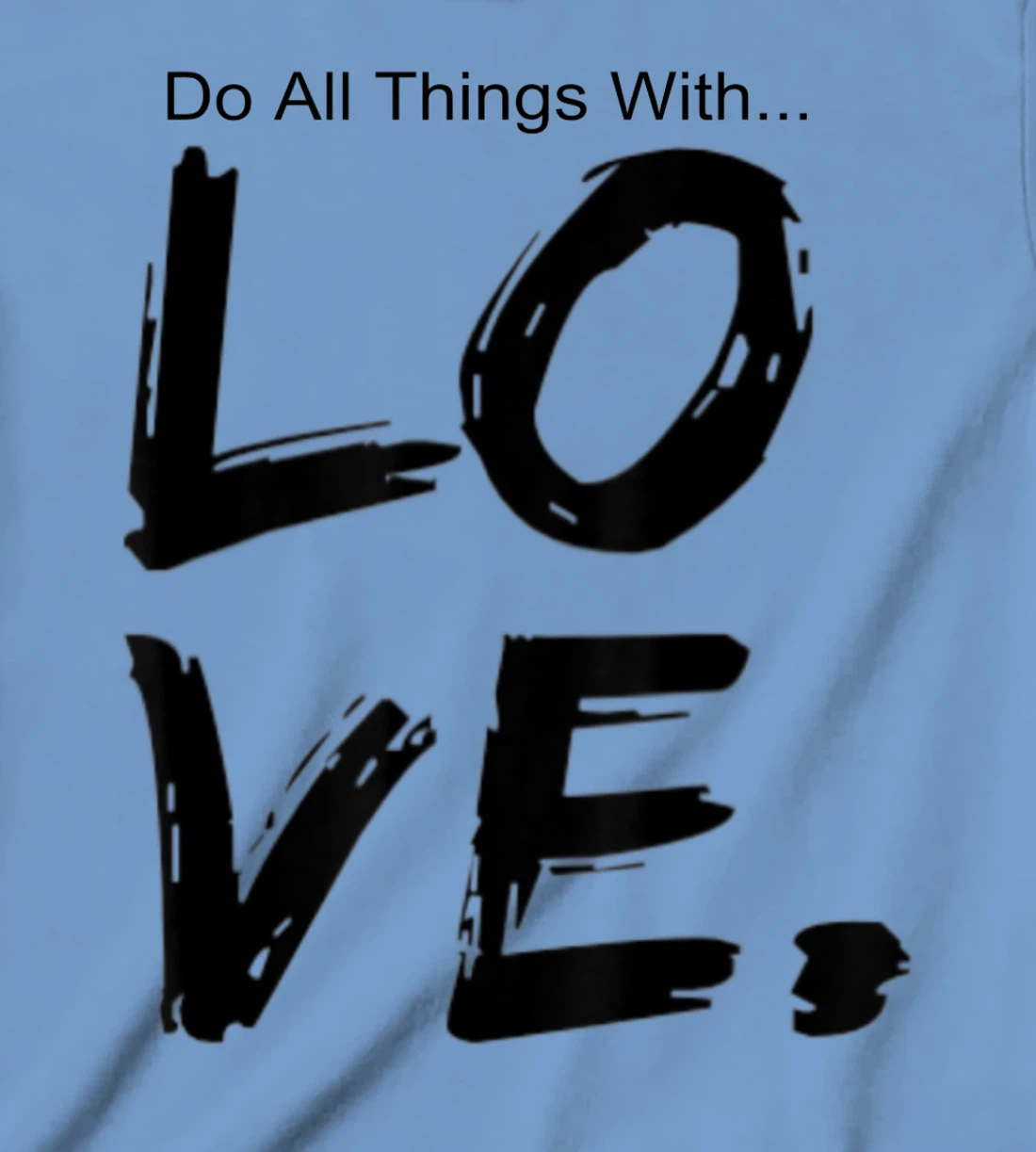 Womens Do All Things With Great Love Faith Joy T-Shirt, Kid T-Shirt and Women T-Shirt