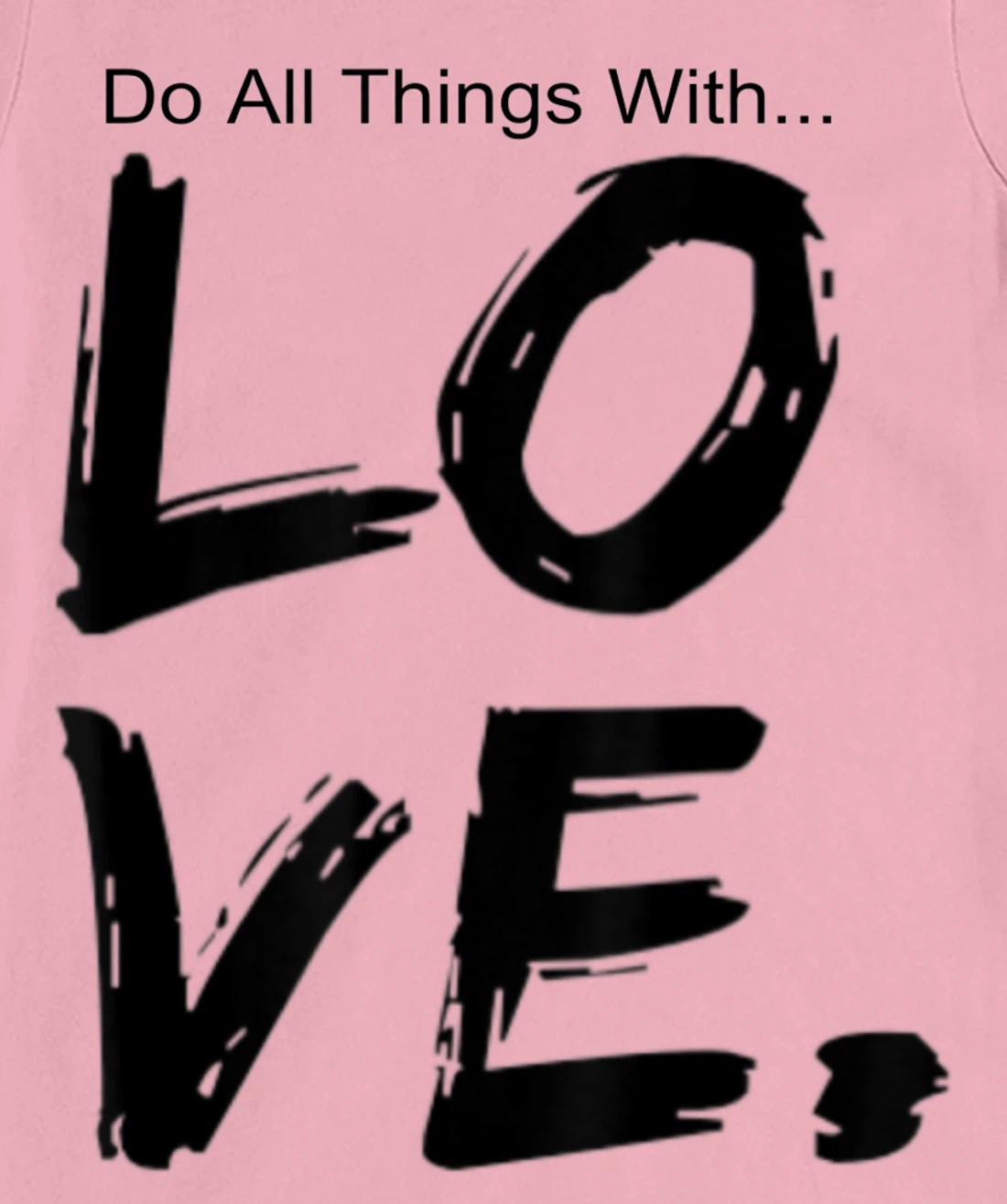 Womens Do All Things With Great Love Faith Joy T-Shirt, Kid T-Shirt and Women T-Shirt