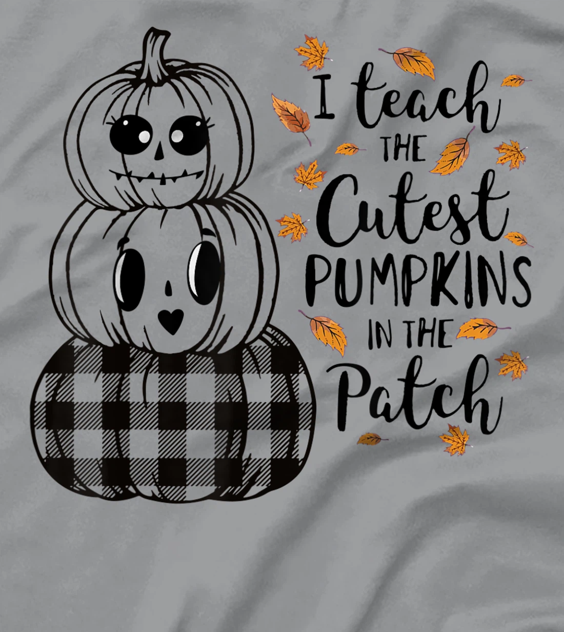 Womens I Teach The Cutest Pumpkins In The Patch Teacher Fall Season T-Shirt, Kid T-Shirt and Women T-Shirt