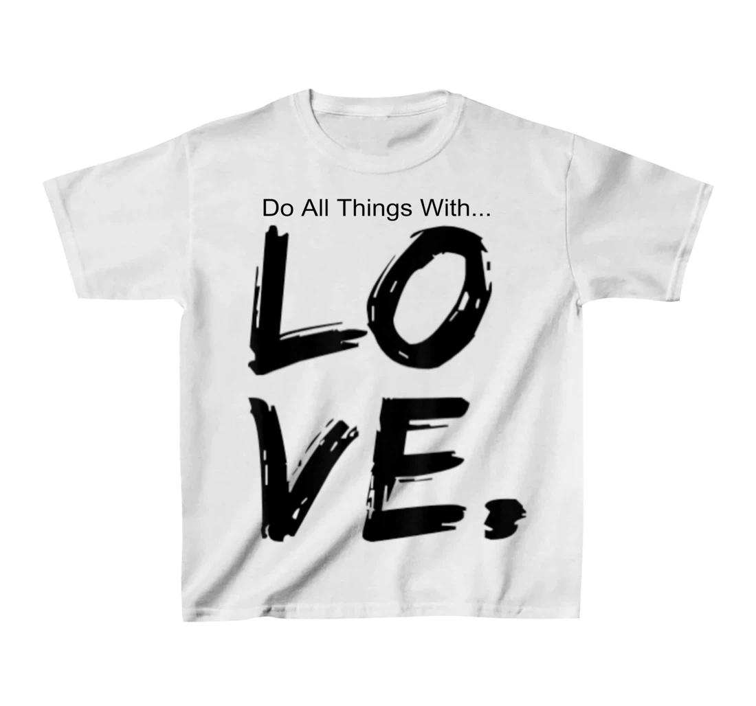 Womens Do All Things With Great Love Faith Joy T-Shirt, Kid T-Shirt and Women T-Shirt