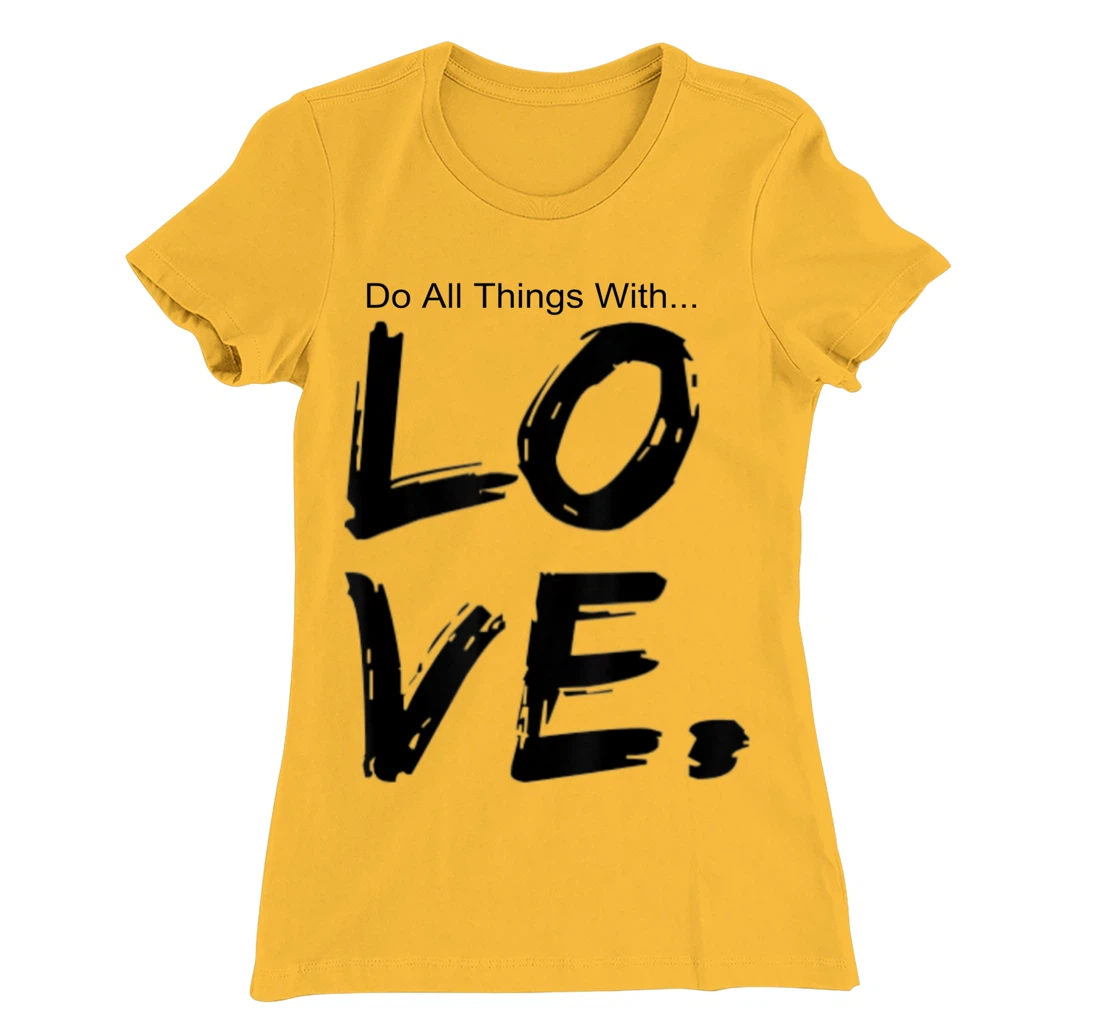 Womens Do All Things With Great Love Faith Joy T-Shirt, Kid T-Shirt and Women T-Shirt