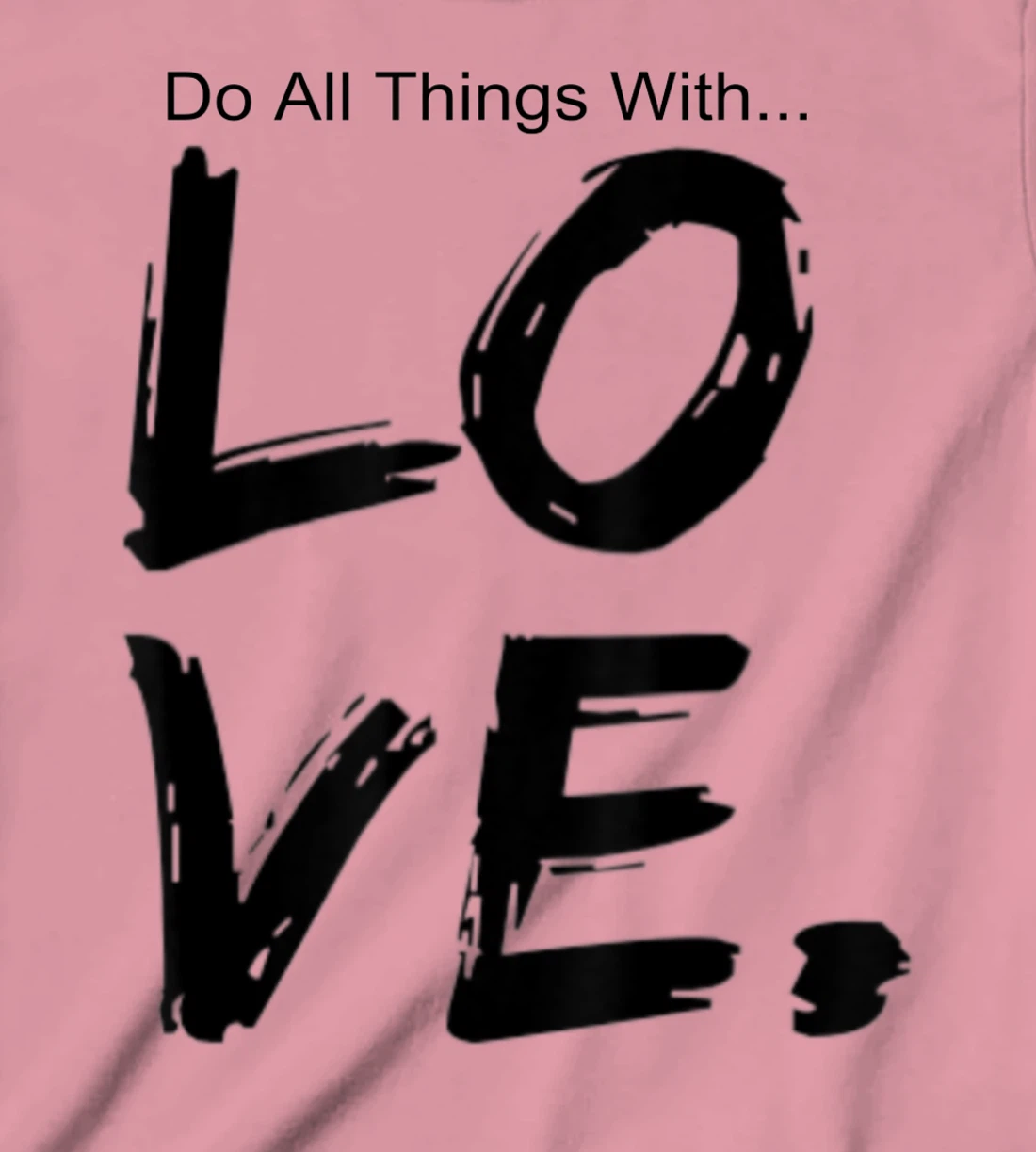 Womens Do All Things With Great Love Faith Joy T-Shirt, Kid T-Shirt and Women T-Shirt
