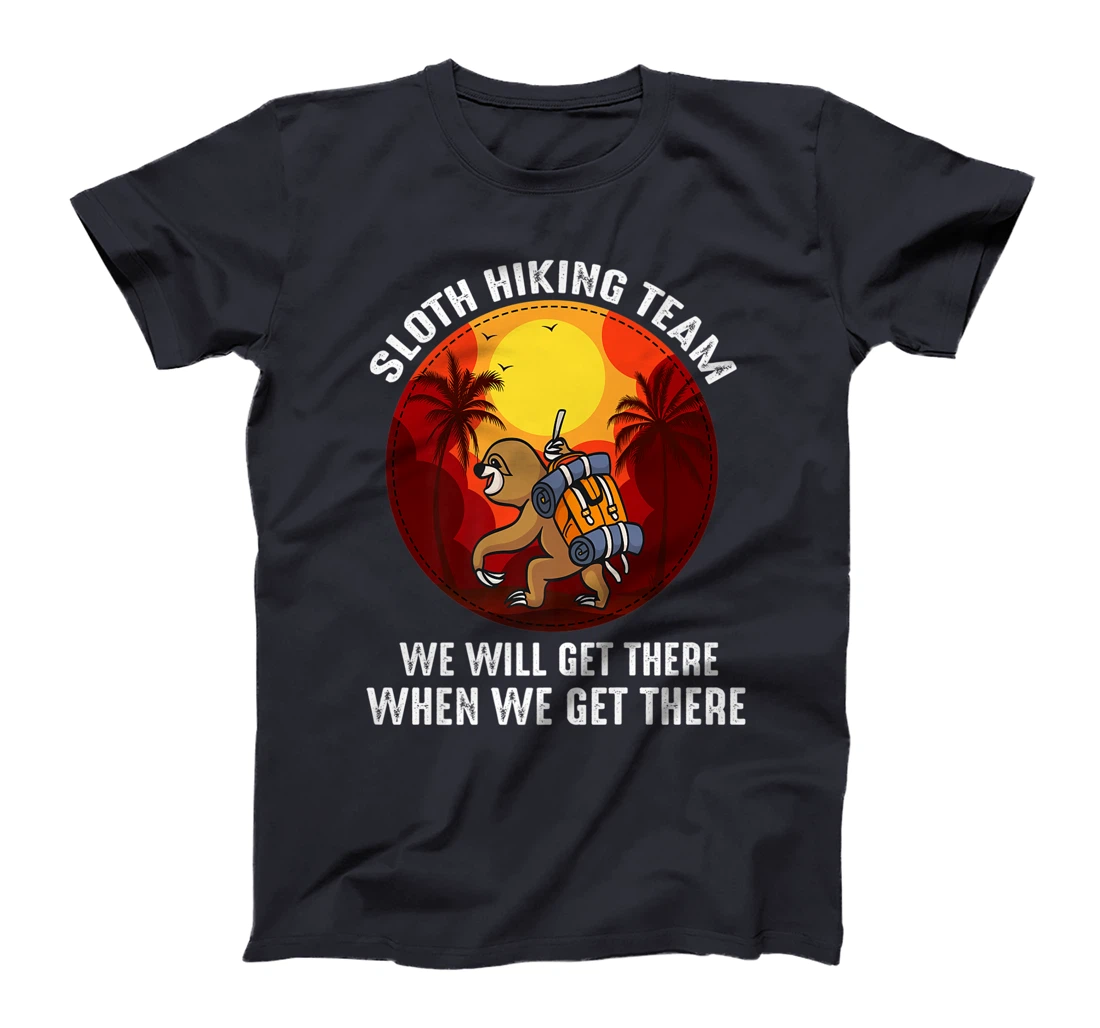 Sloth Hiking Team We Will Get There When We Get There T-Shirt, Kid T-Shirt and Women T-Shirt