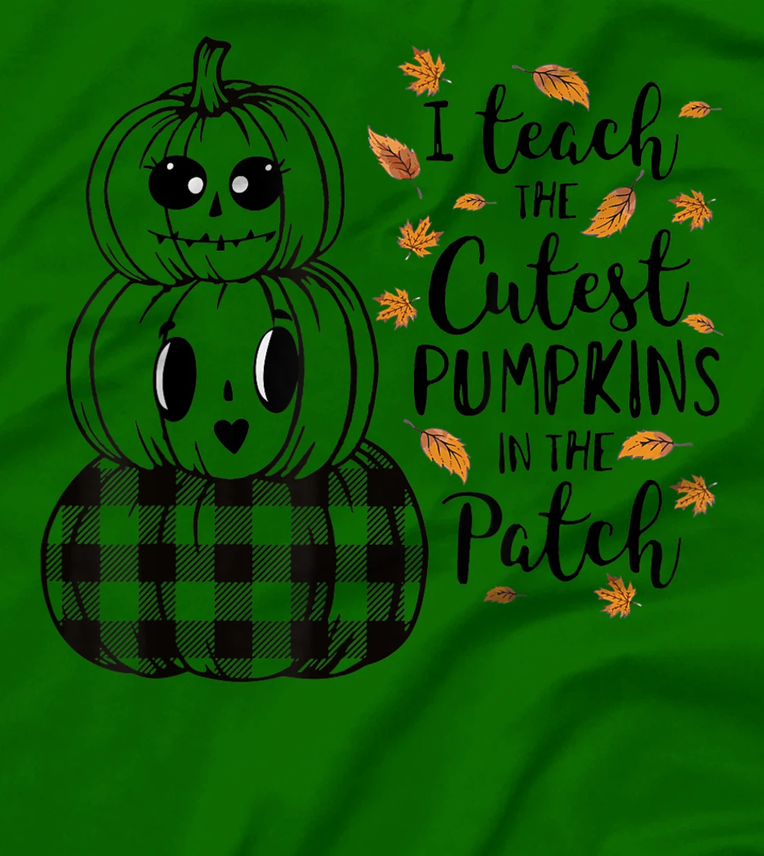 Womens I Teach The Cutest Pumpkins In The Patch Teacher Fall Season T-Shirt, Kid T-Shirt and Women T-Shirt