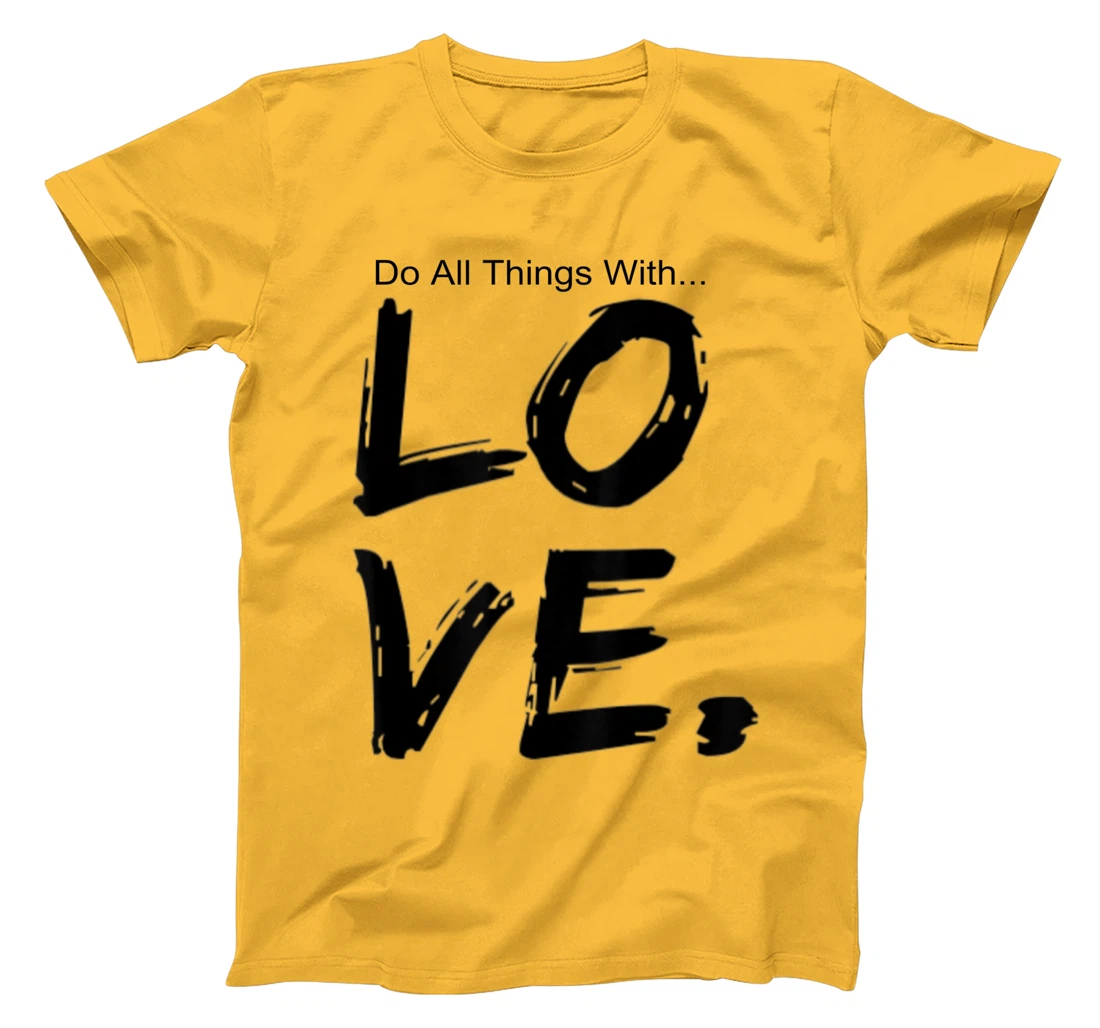 Womens Do All Things With Great Love Faith Joy T-Shirt, Kid T-Shirt and Women T-Shirt