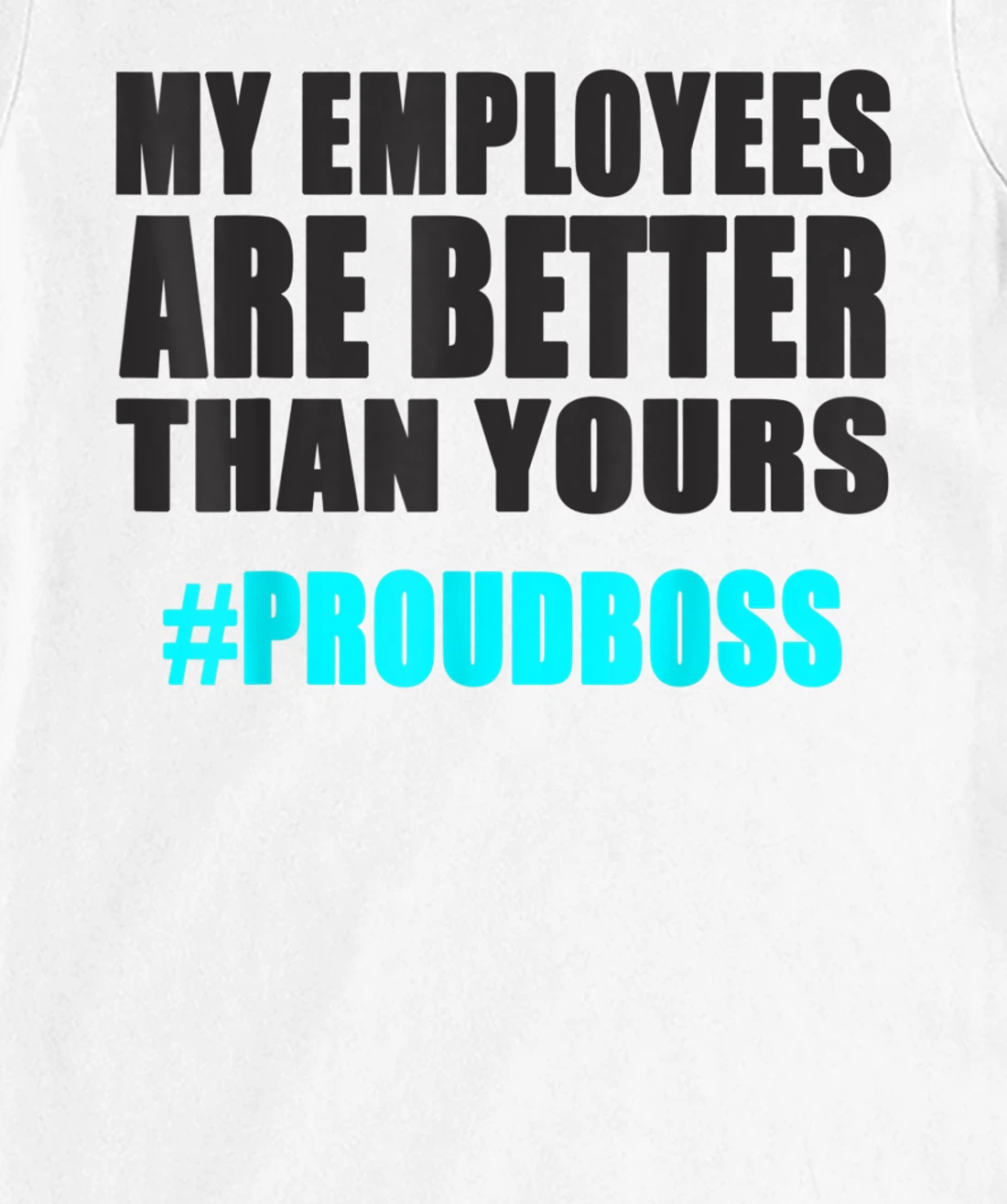Womens Employee Appreciation Funny Proud Boss T-Shirt, Kid T-Shirt and Women T-Shirt