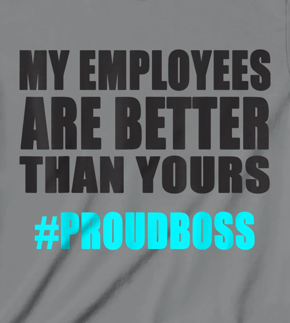 Womens Employee Appreciation Funny Proud Boss T-Shirt, Kid T-Shirt and Women T-Shirt