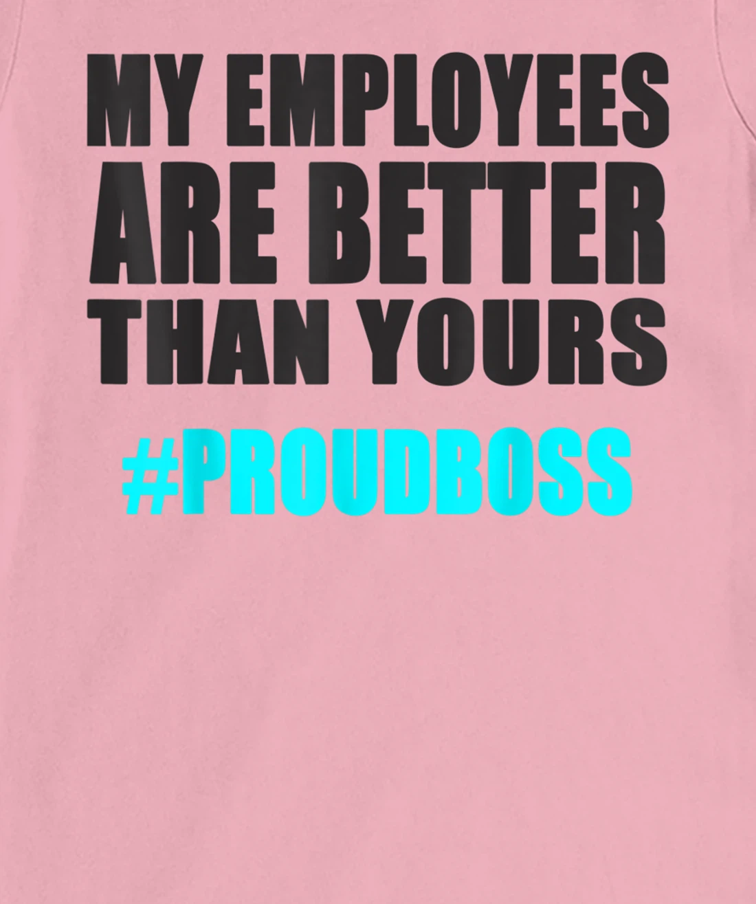 Womens Employee Appreciation Funny Proud Boss T-Shirt, Kid T-Shirt and Women T-Shirt