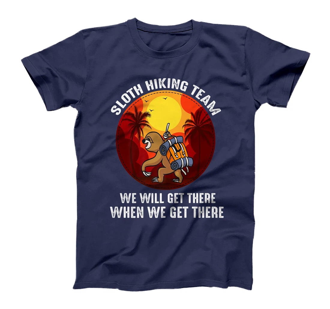 Sloth Hiking Team We Will Get There When We Get There T-Shirt, Kid T-Shirt and Women T-Shirt