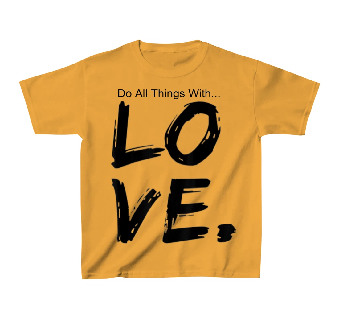 Womens Do All Things With Great Love Faith Joy T-Shirt, Kid T-Shirt and Women T-Shirt