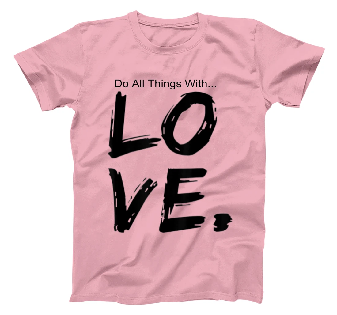 Womens Do All Things With Great Love Faith Joy T-Shirt, Kid T-Shirt and Women T-Shirt